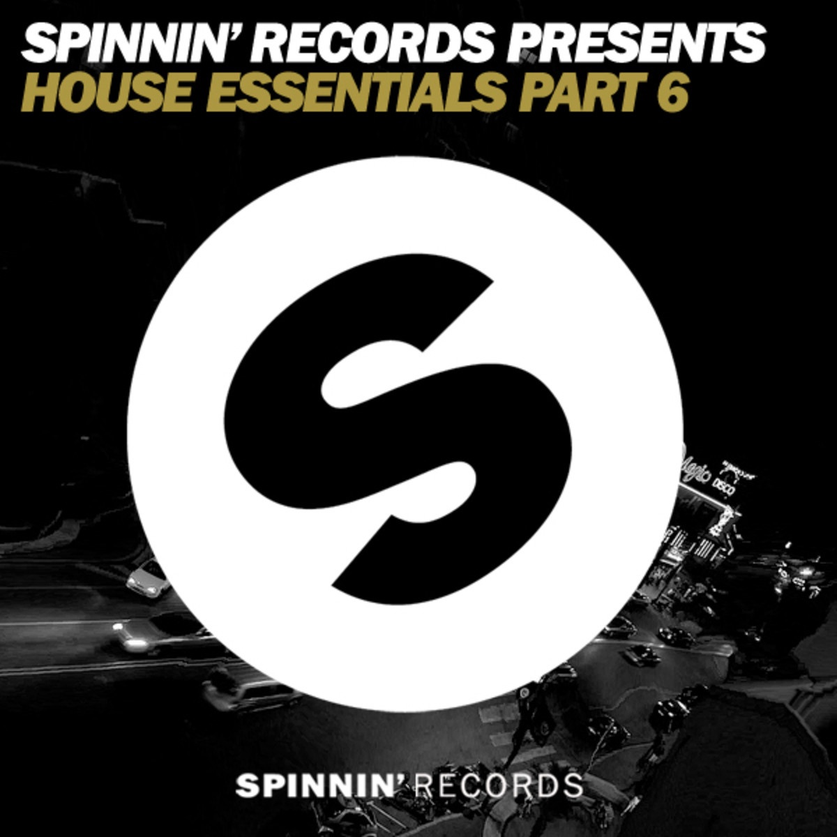 Spinnin Records Presents House Essentials Part 6