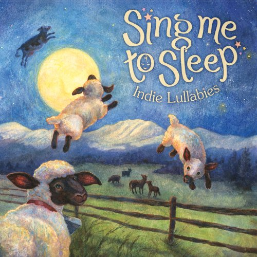 Sing Me to Sleep: Indie Lullabies