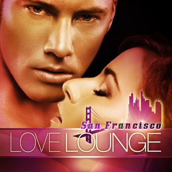 San Francisco Love Lounge Vol.1