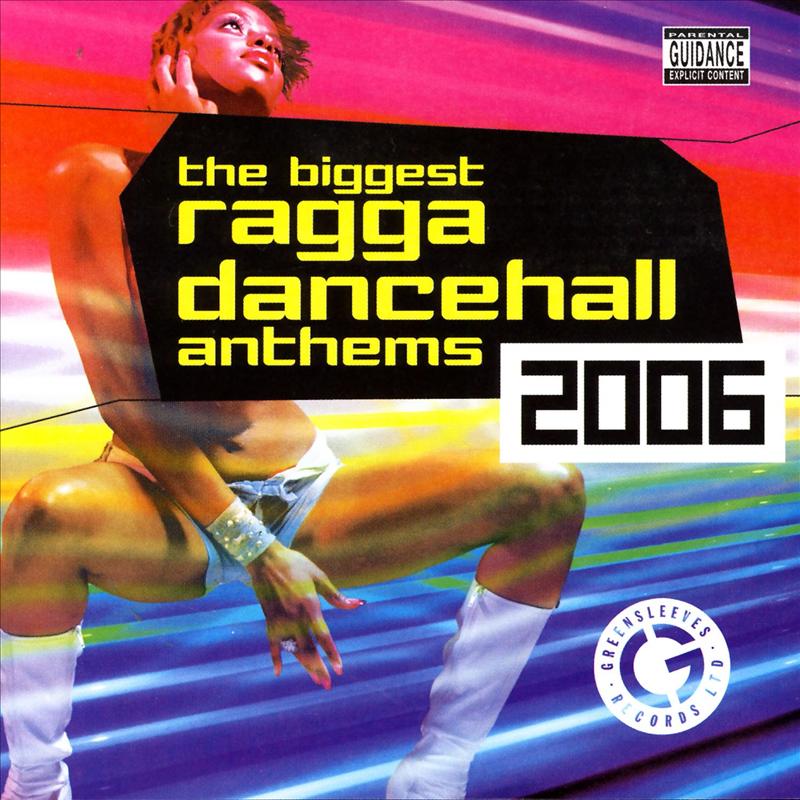 The Biggest Ragga Dancehall Anthems 2006