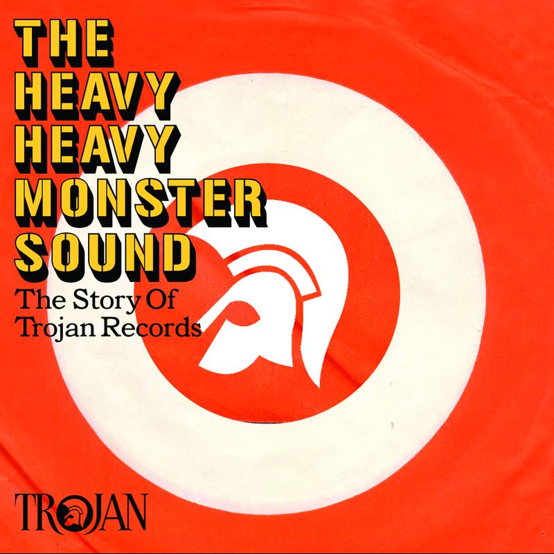 The Heavy Heavy Monster Sound - The Trojan Records Story