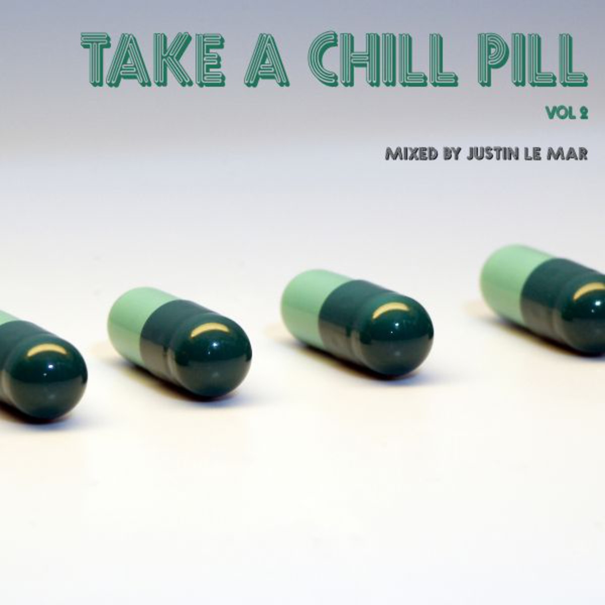Take A Chill Pill Vol. 2 - Mixed by Justin Le Mar