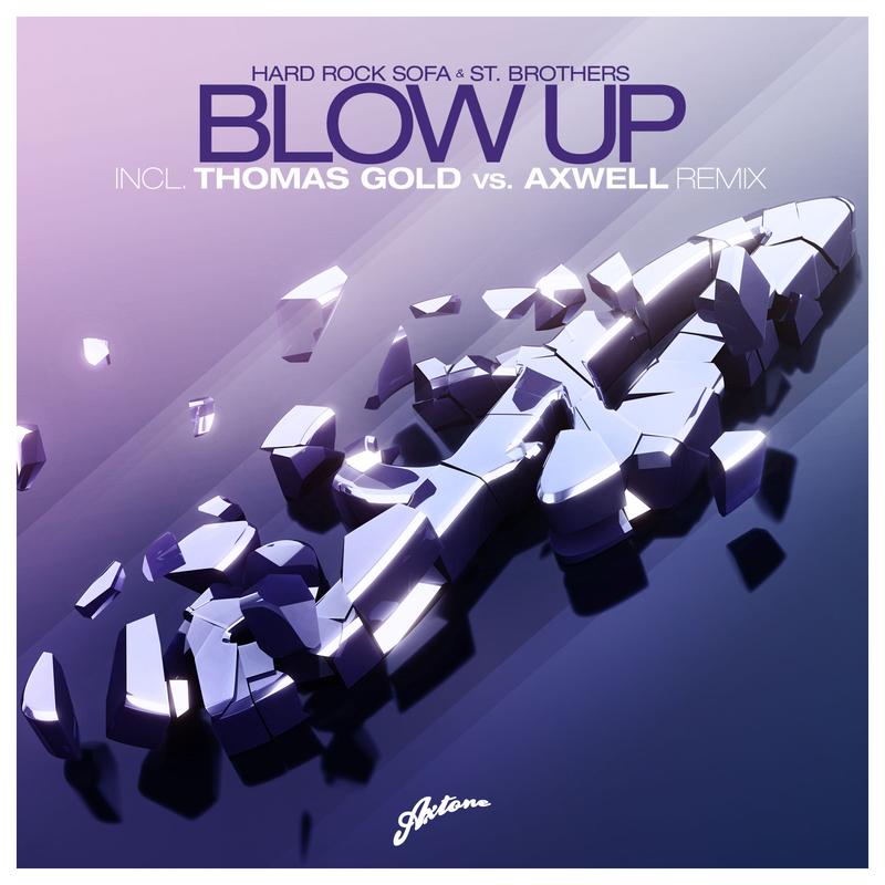 Blow Up    Thomas Gold Vs Axwell Remix