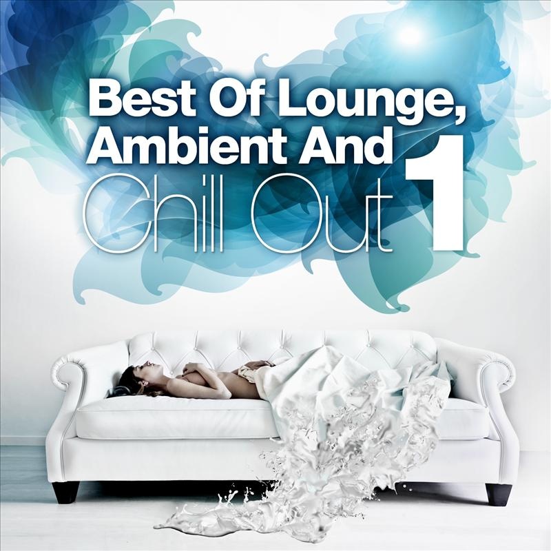 Best Of Lounge, Ambient and Chill Out, Vol.1 (The Luxus Selection of 20 Outstanding Relax Anthems)