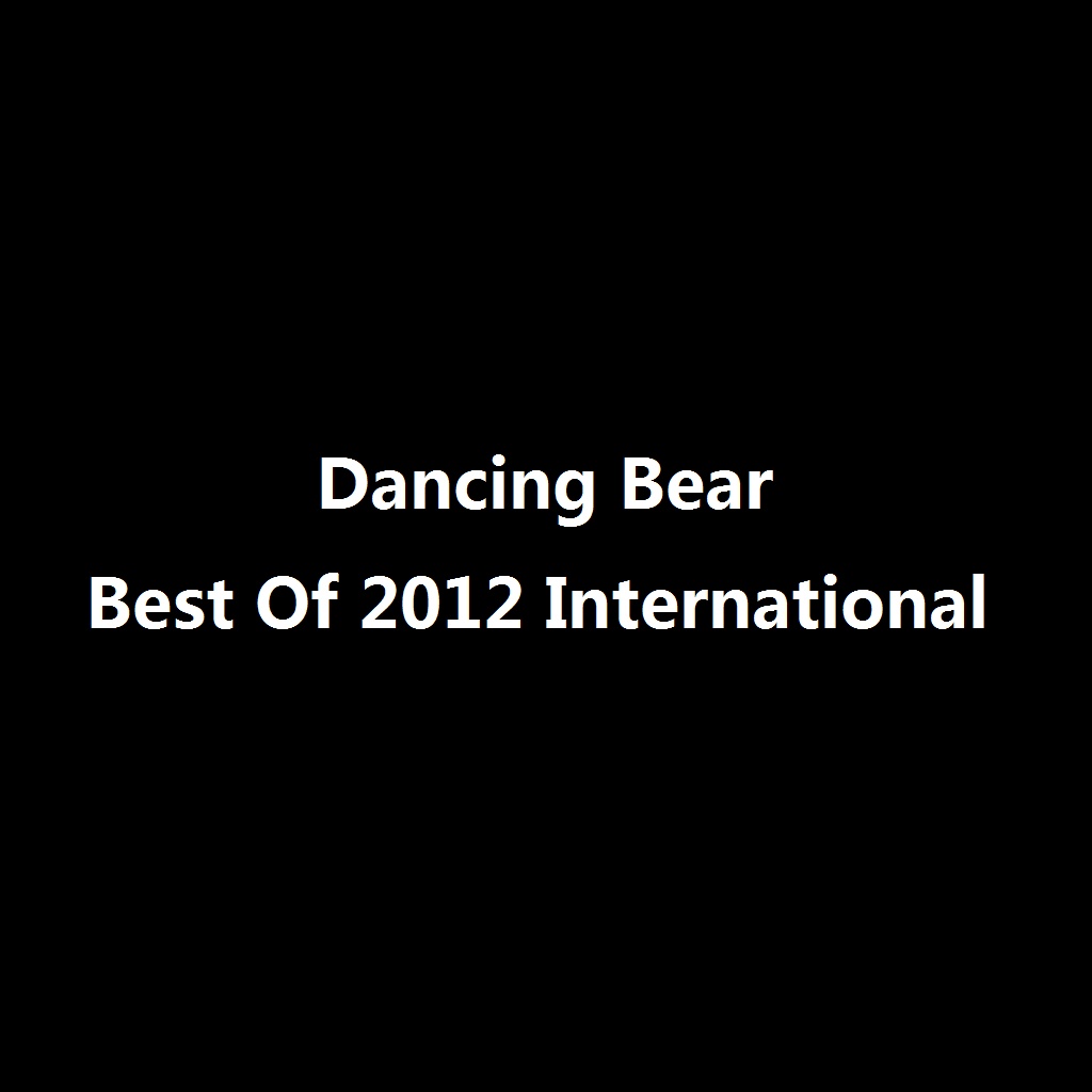 Dancing Bear Best Of 2012 International