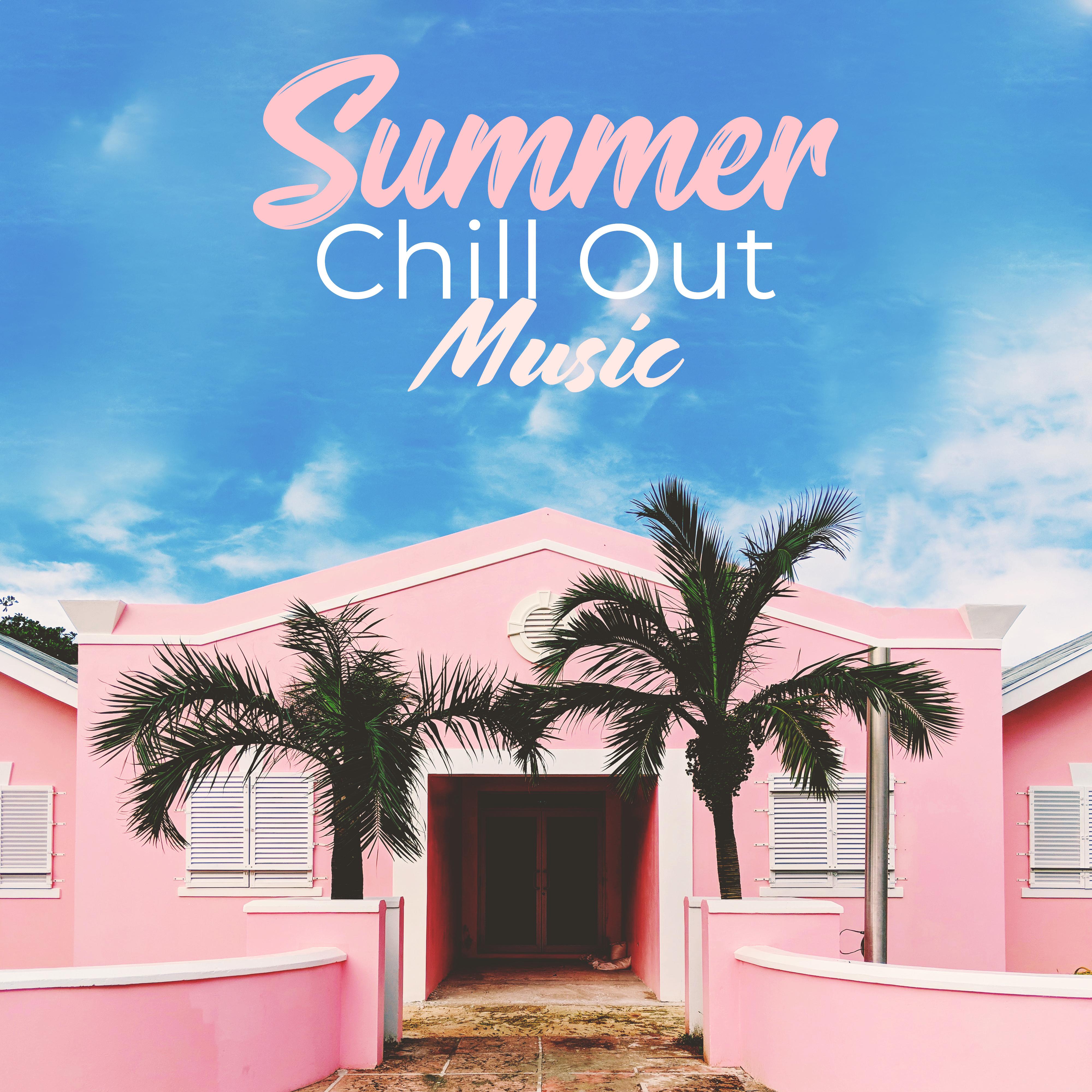 Summer Chill Out Music: Rest, Relax and Enjoy The Best Summer Chillout Rhythms For The Summer of 2019