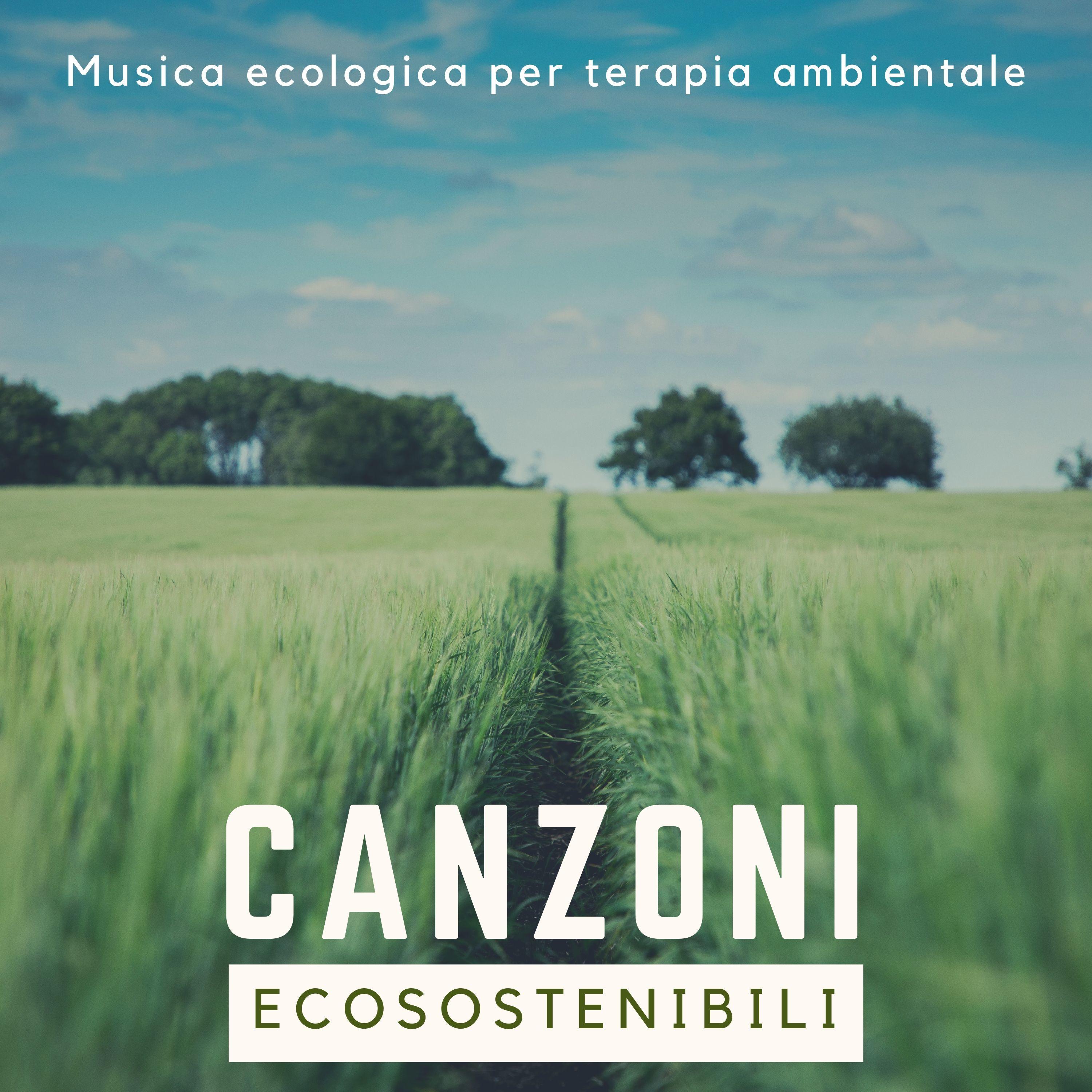 Canzoni Ecosostenibili - Musica ecologica per terapia ambientale