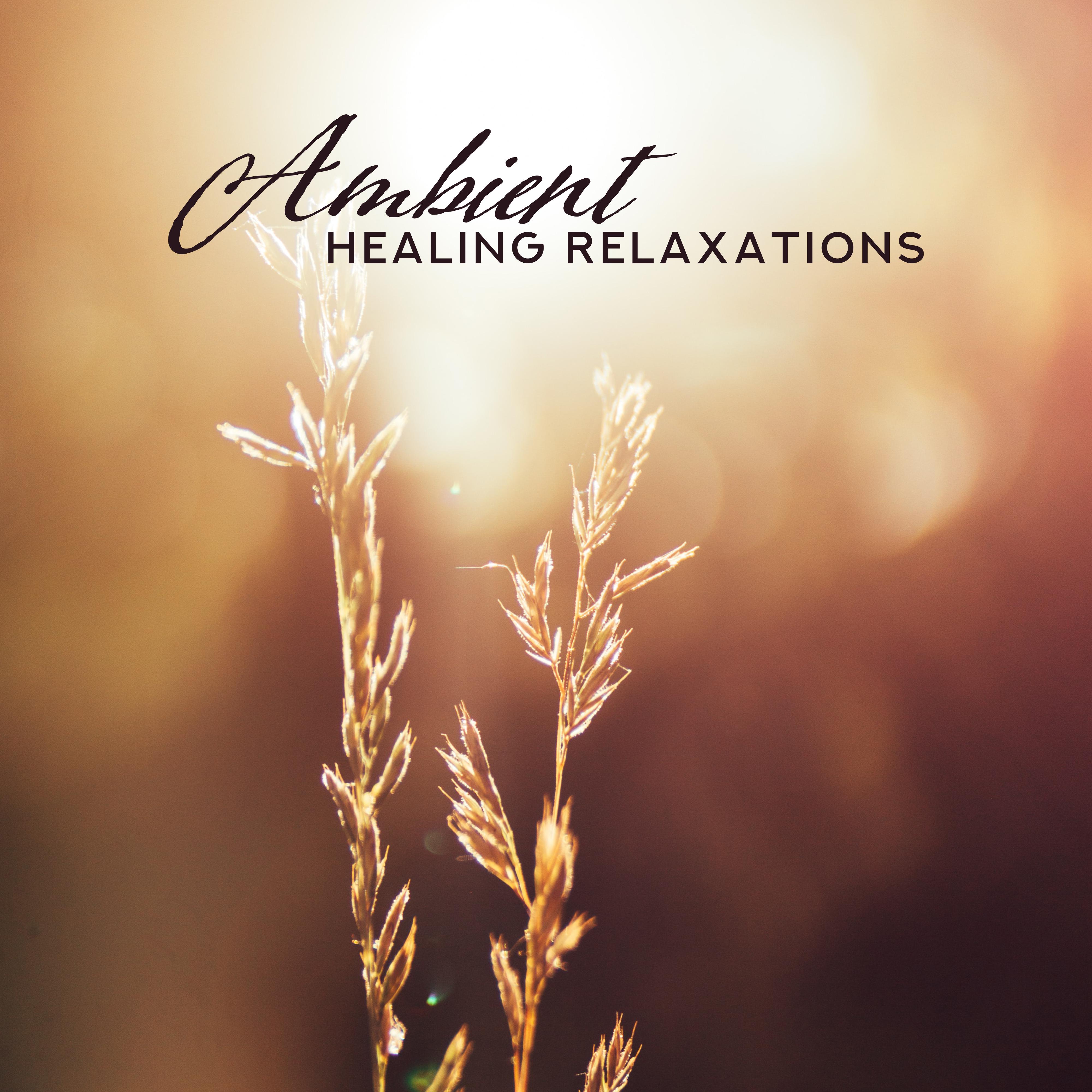 Ambient Healing Relaxations  Selection of Top 2019 New Age Deep Music for Relaxation  Meditation, Therapy Songs for Calm Down, Stress Free, Rest, Afternoon Nap