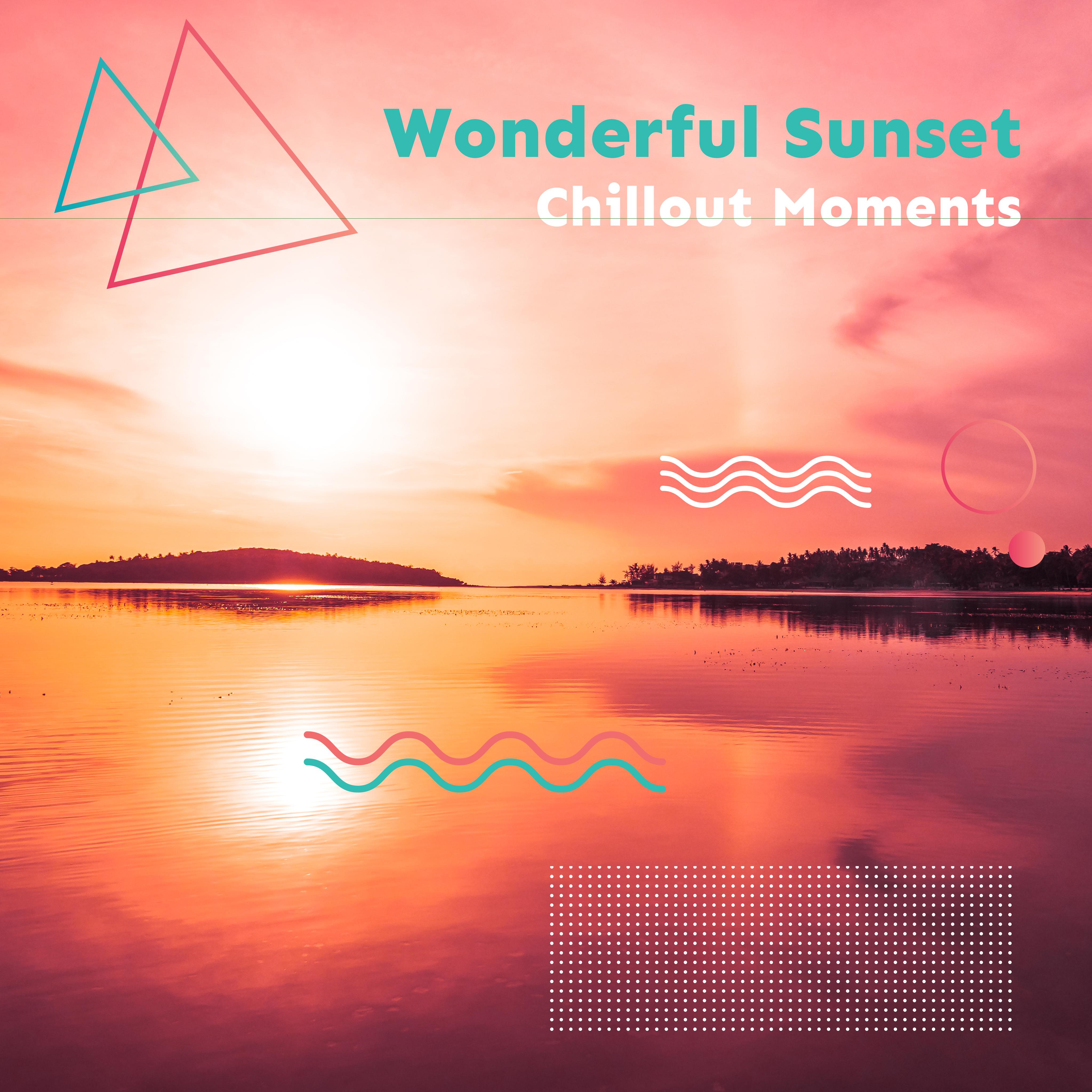 Wonderful Sunset Chillout Moments: 2019 Ekectronic Smooth Chill Out Music Collection for Total Summer Relaxation, Lying on the Beach, Sun Bathing, Drinking Fruit Cocktails Calm Down & Rest