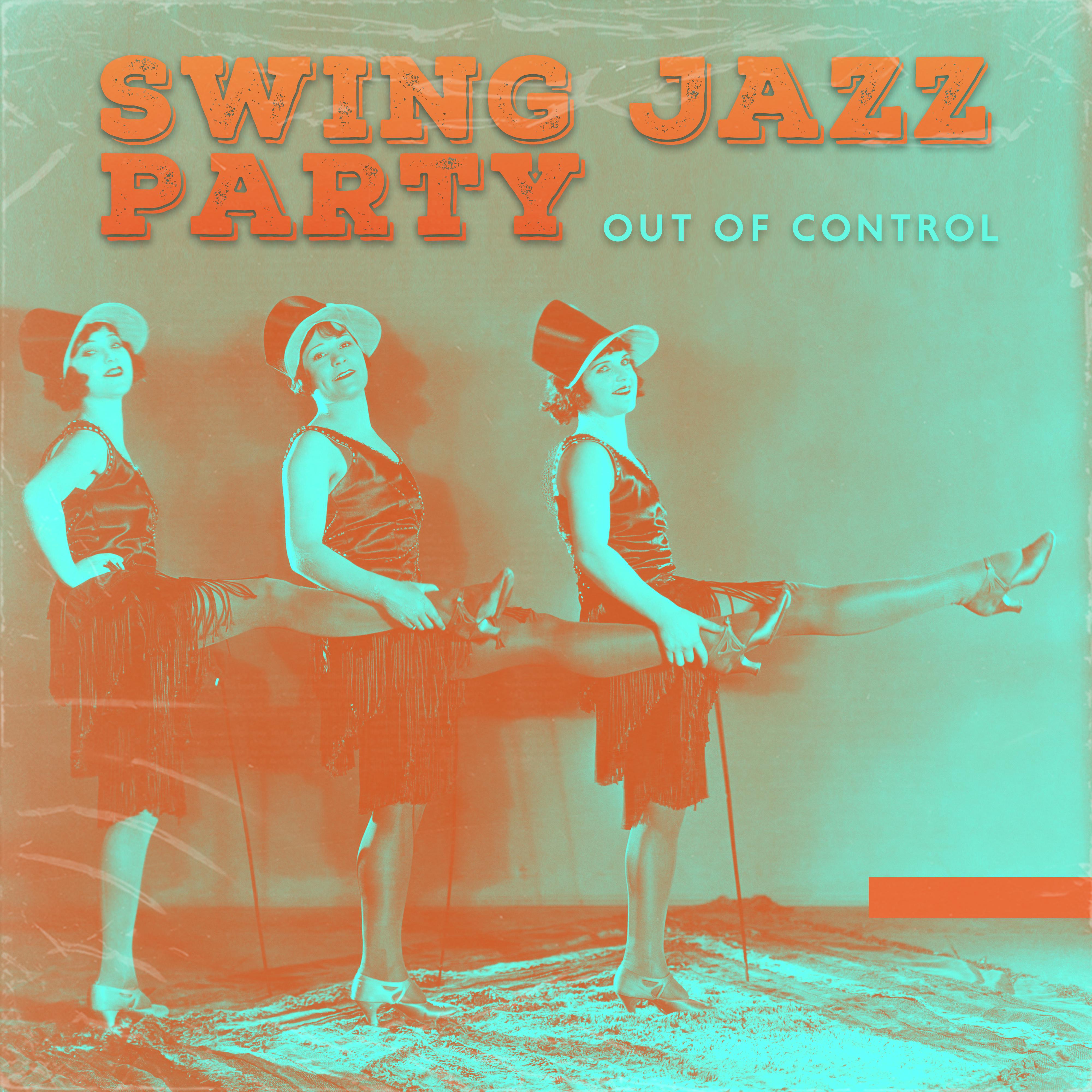 Swing Jazz Party Out of Control  2019 Instrumental Smooth Jazz Happy Music Collection for Vintage Styled Dance Party, Oldschool Songs with Beautiful Sounds of Piano, Contrabass, Sax, Trumpet  More
