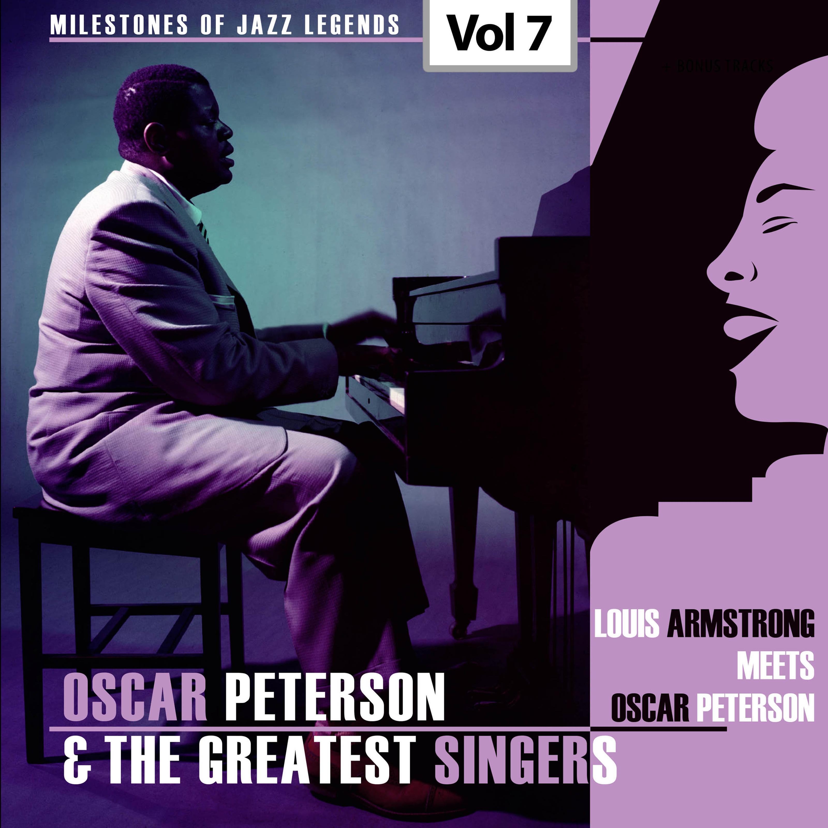 Milestones of Jazz Legends - Oscar Peterson & The Greatest Singers, Vol. 7