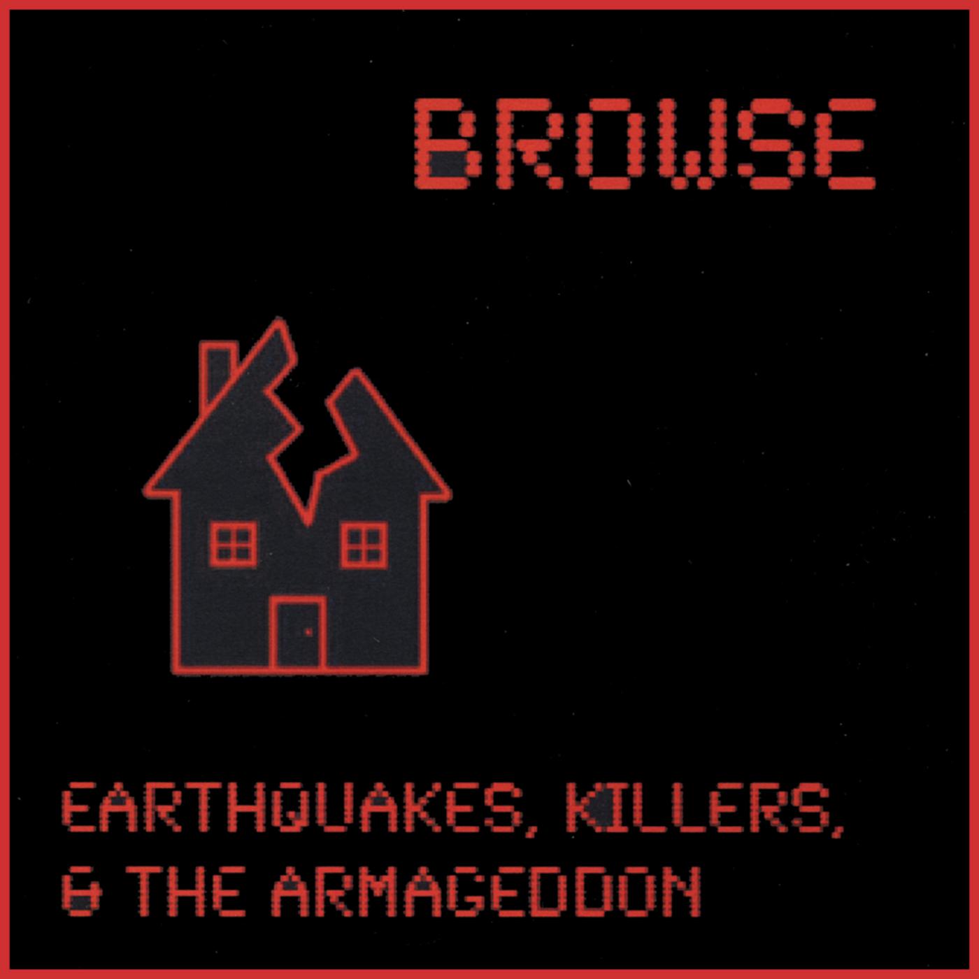 Earthquakes, Killers, & The Armageddon