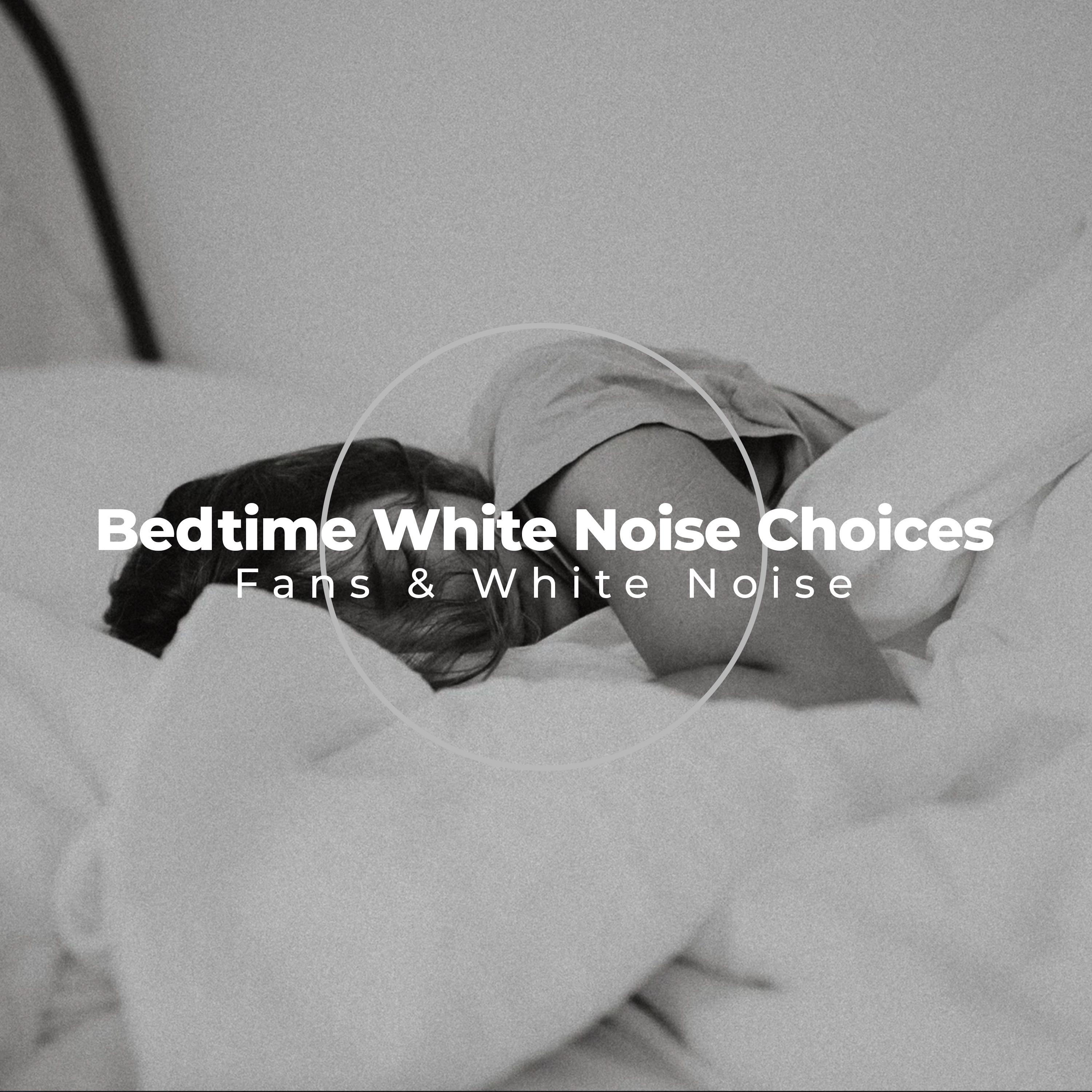 Bedtime White Noise Choices