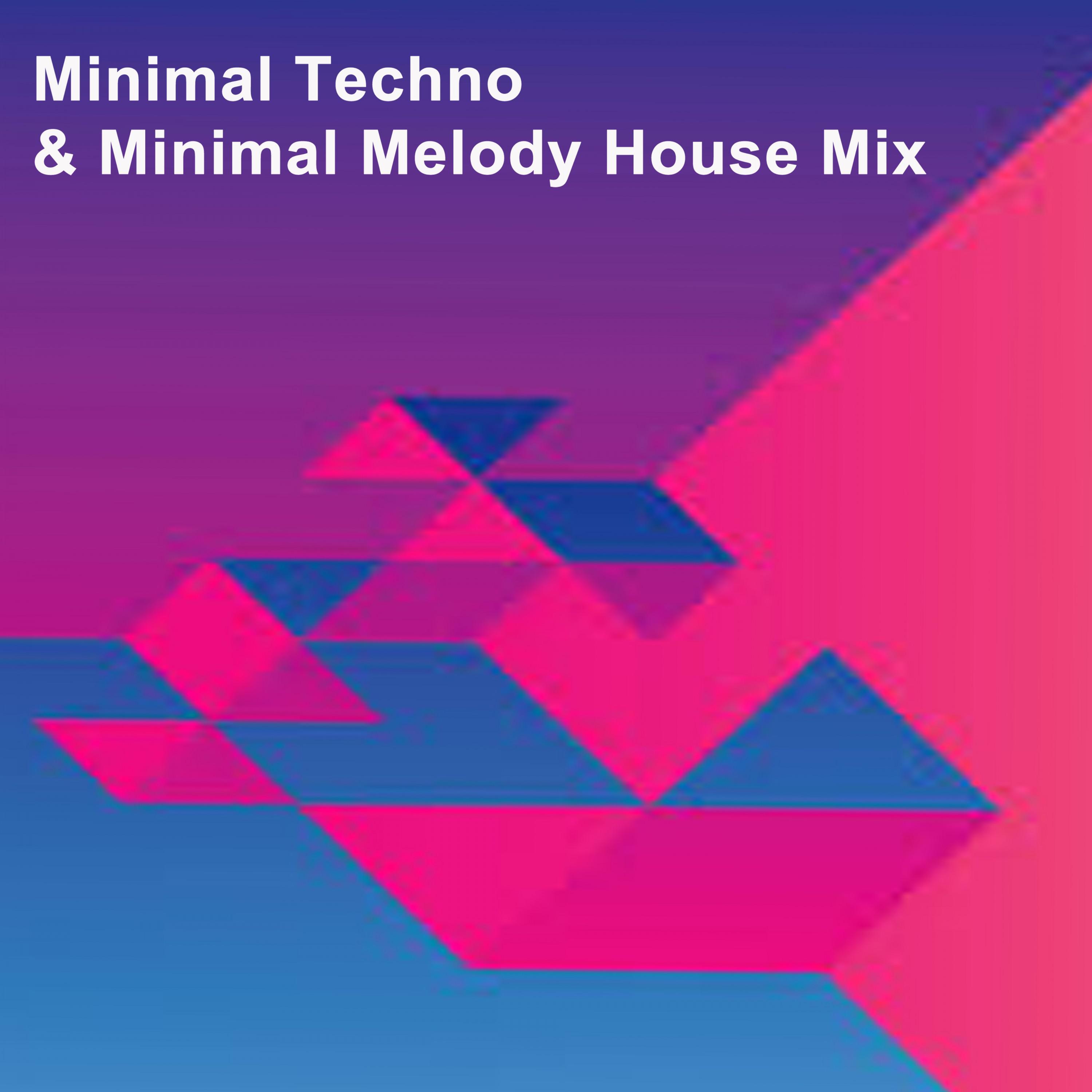 Minimal Techno & Minimal Melody House Mix (The Best and Most Rated Charts Hits in the Mix)