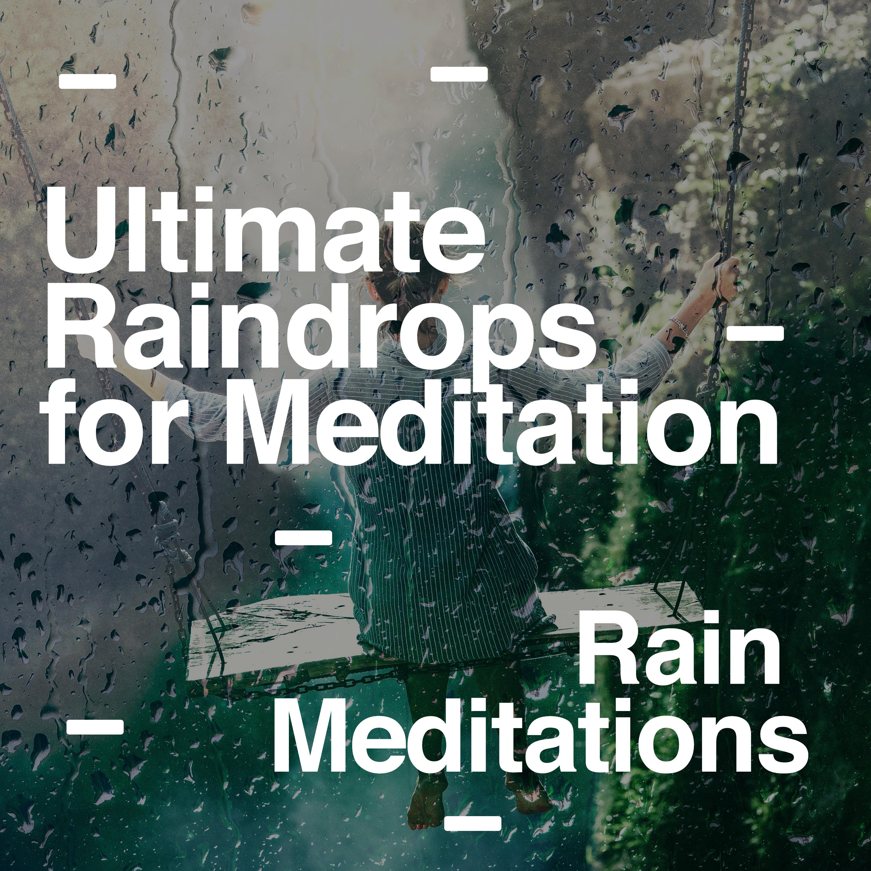 Ultimate Raindrops for Meditation