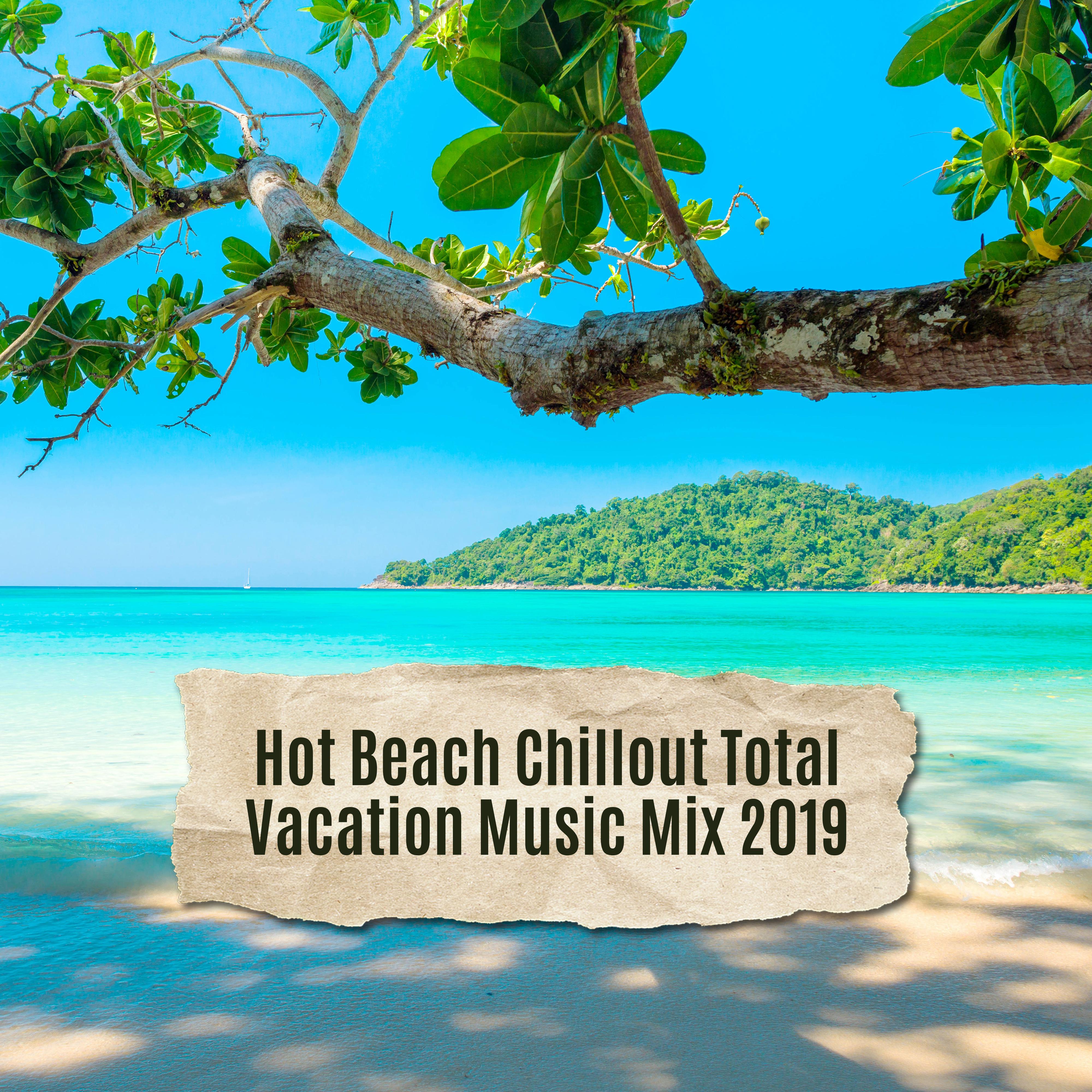 Hot Beach Chillout Total Vacation Music Mix 2019
