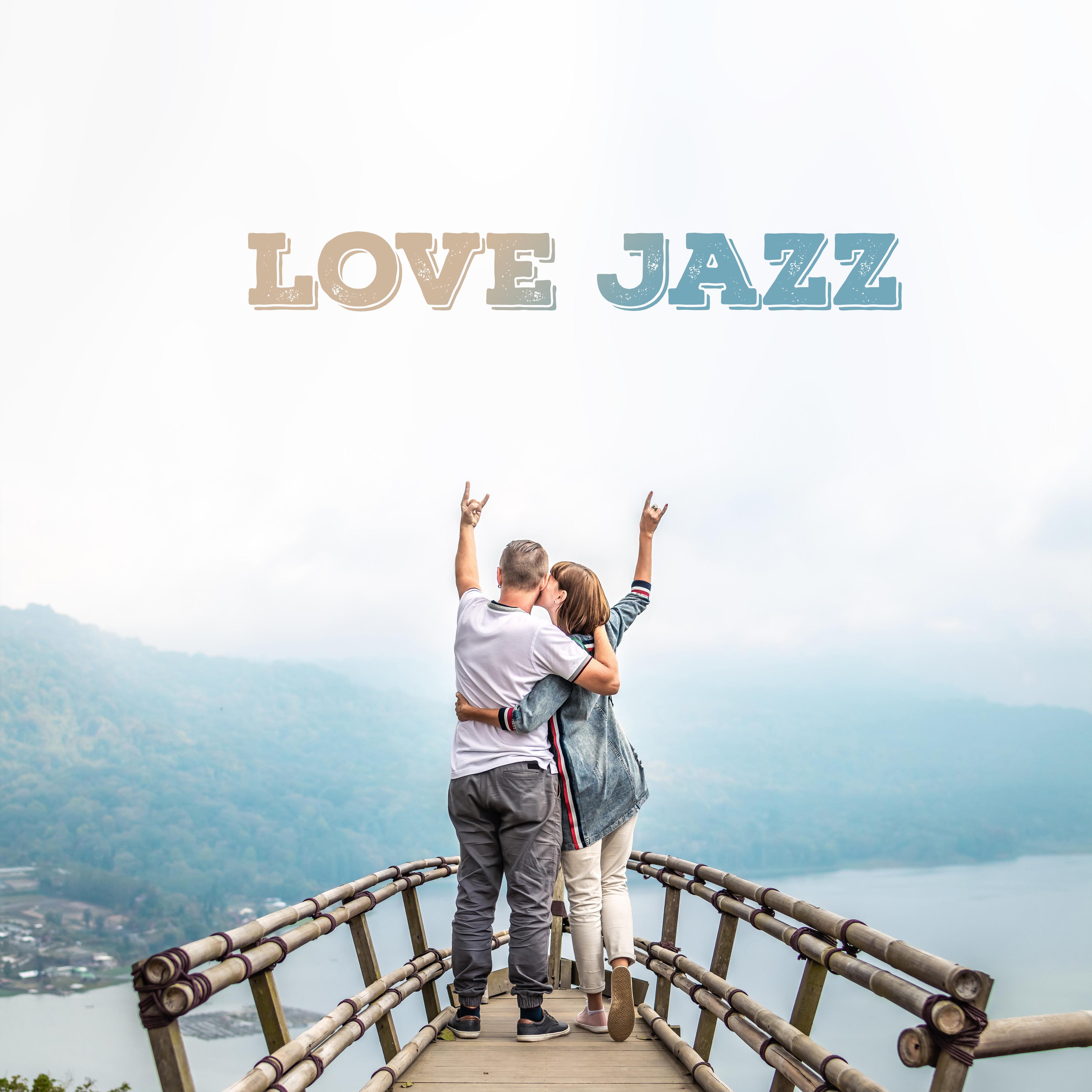 Love Jazz: Romantic Sweet Music, Jazz for Lovers, Instrumental Jazz Music Ambient