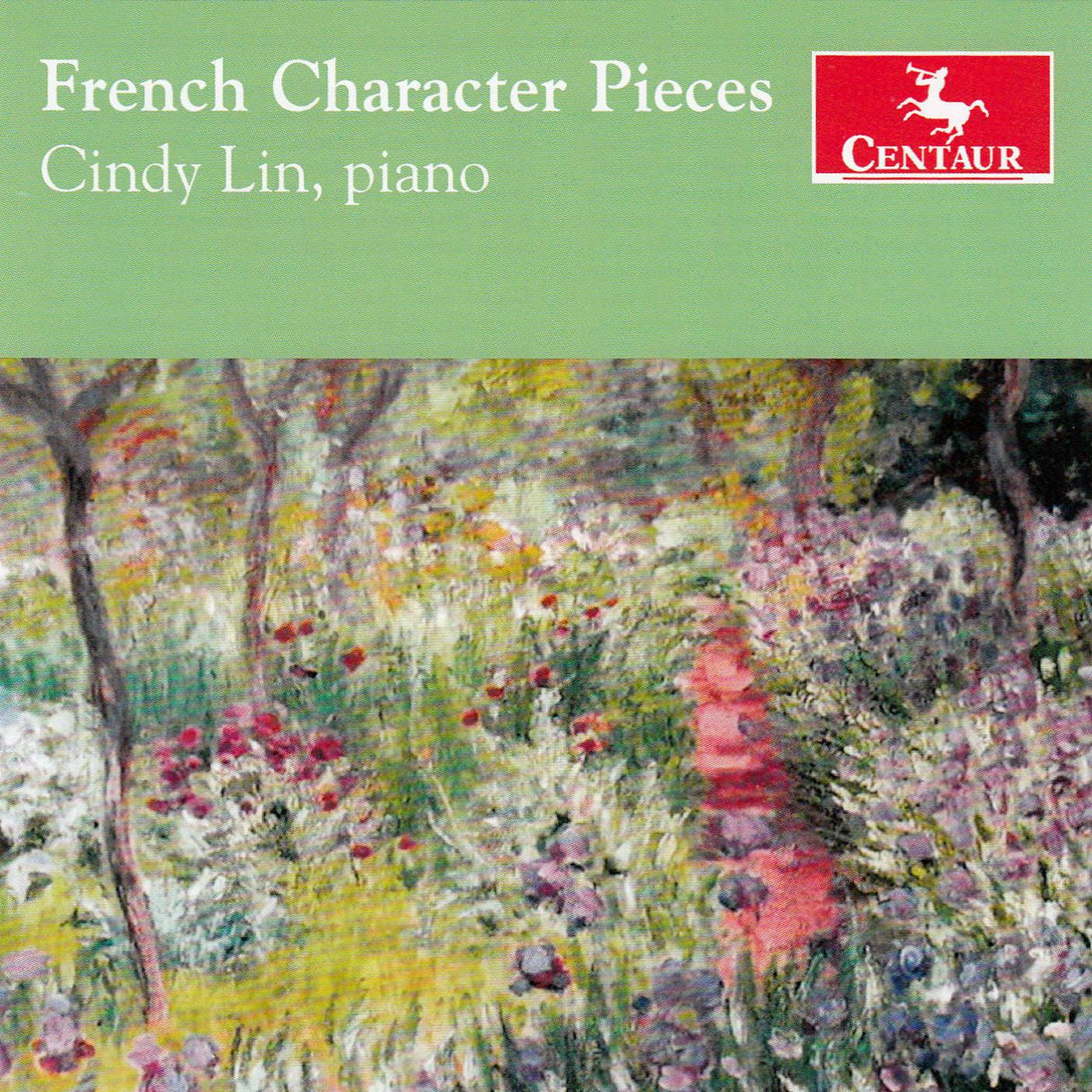 Piano Recital: Lin, Cindy - DEBUSSY, C. / CHABRIER, E. / MESSIAEN, O. / CHAMINADE, C. / RAVEL, M. / KOECHLIN, C. (French Character Pieces)