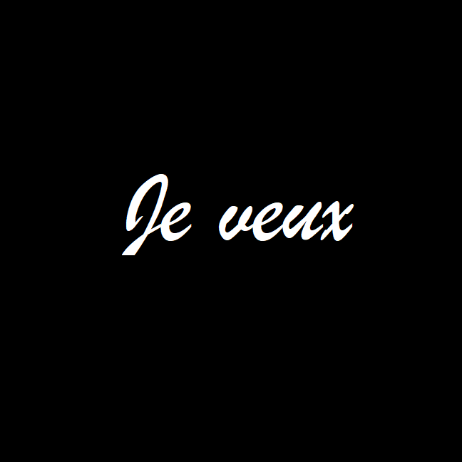 Je veux