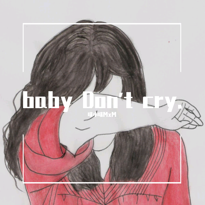 baby Don't cry.