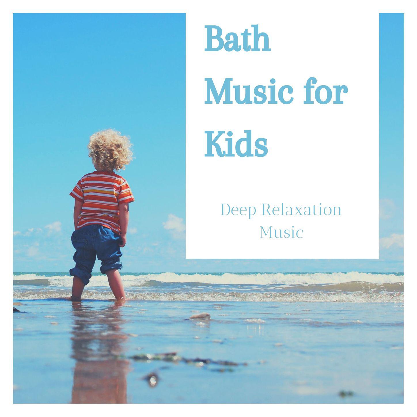 Bath Music for Kids: Deep Relaxation Music