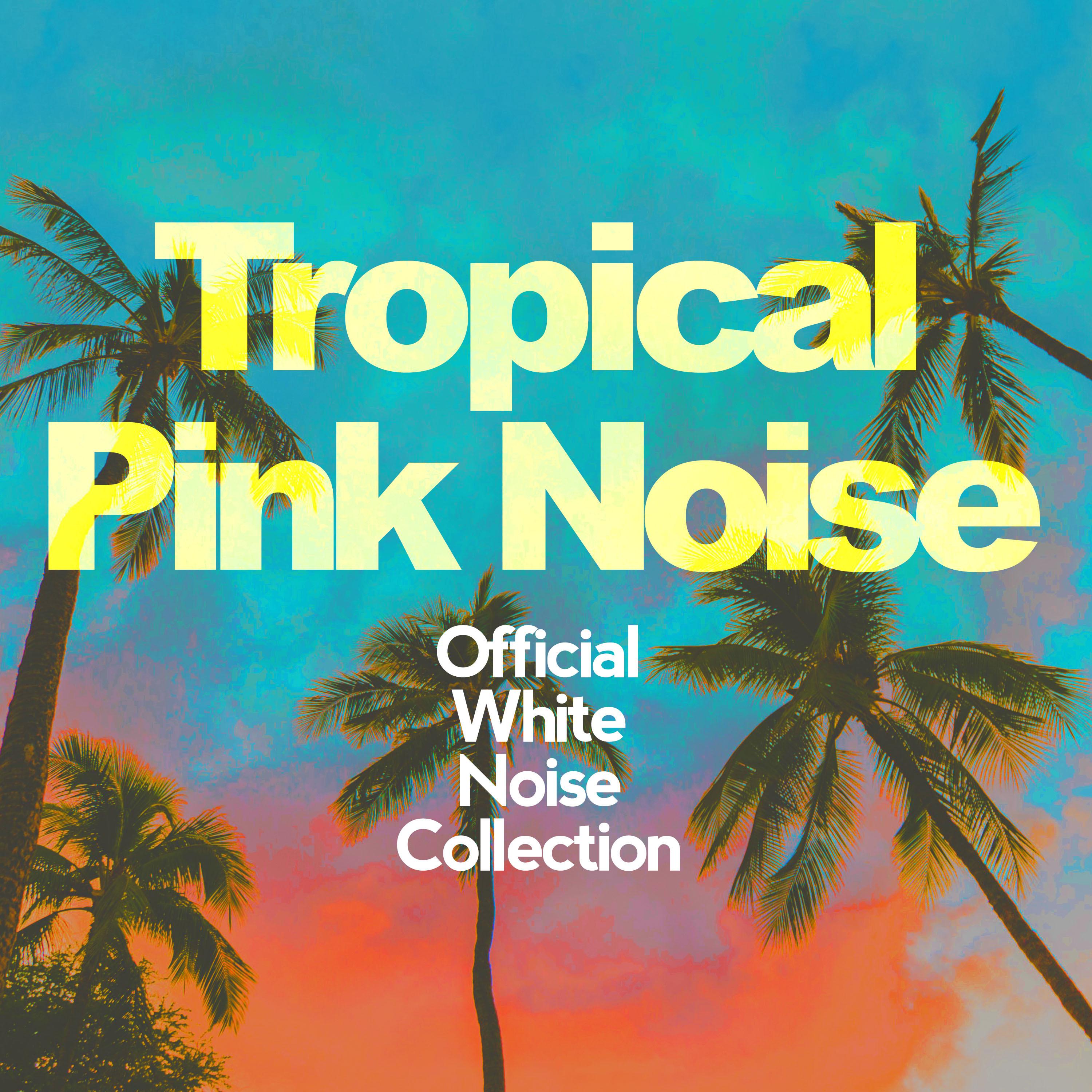 Tropical Pink Noise