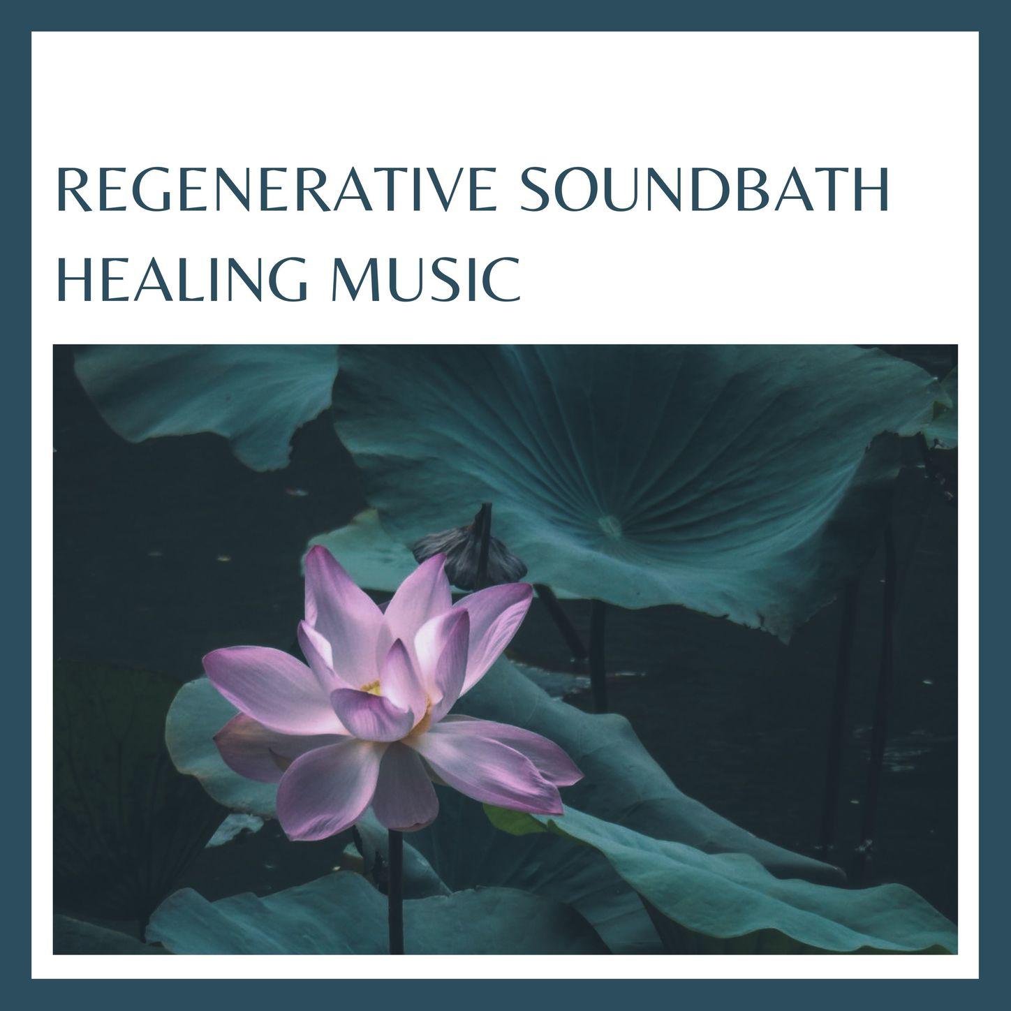 Regenerative Soundbath Healing Music