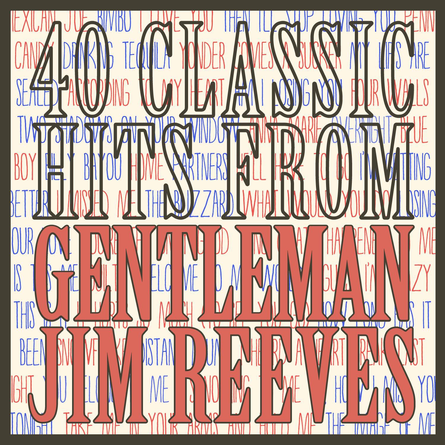 40 Classic Hits from Gentleman Jim Reeves