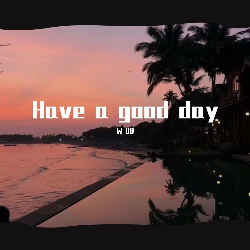 Have a good day