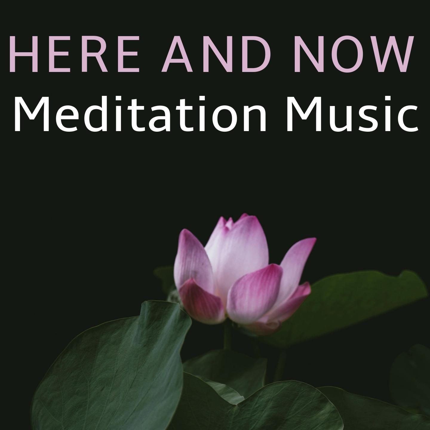 Here And Now (Meditation Music)
