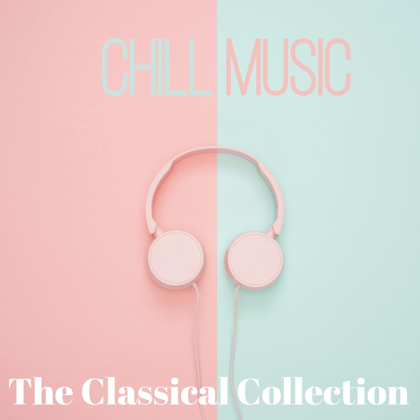 Chill music (The classical collection)