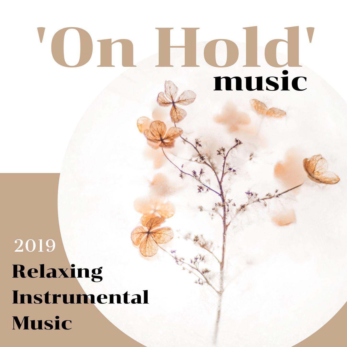 'On Hold' Music 2019 - Relaxing Instrumental Music