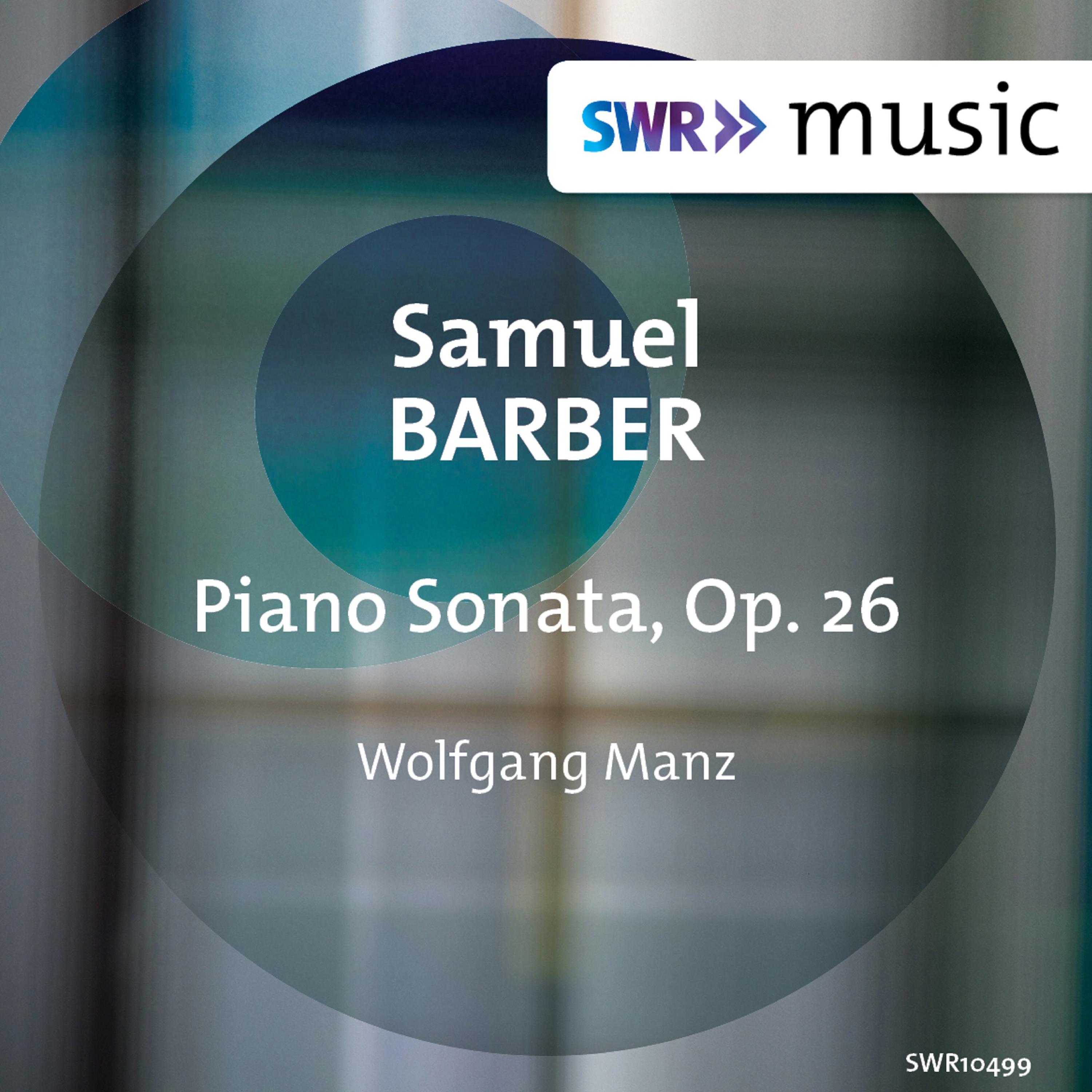 BARBER, S.: Piano Sonata (W. Manz)