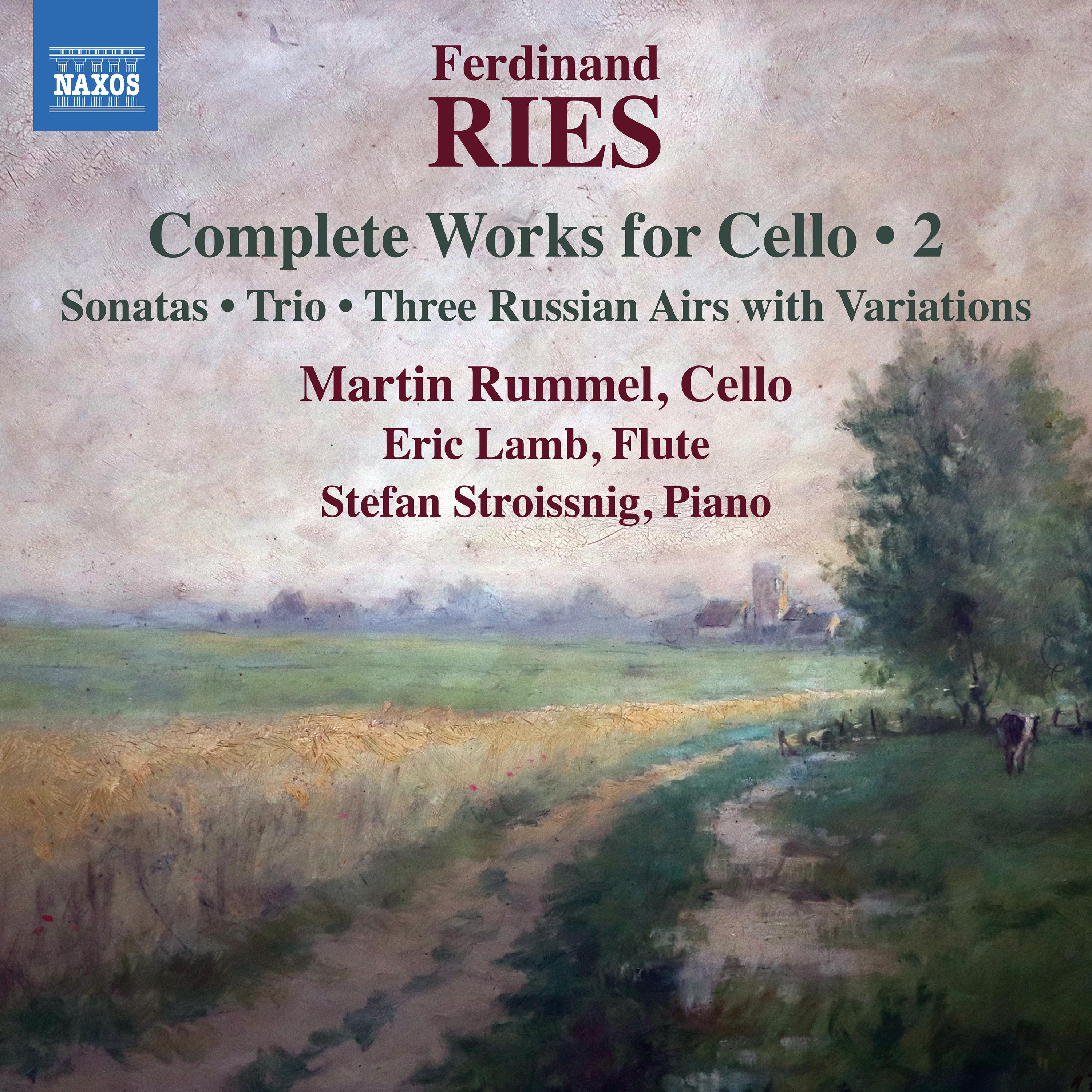 RIES, F.: Cello Works Complete, Vol. 2  Cello Sonatas, WoO 2 and Op. 34  Piano Trio, Op. 63  3 Airs Russes Varie s Rummel, E. Lamb, Stroissnig