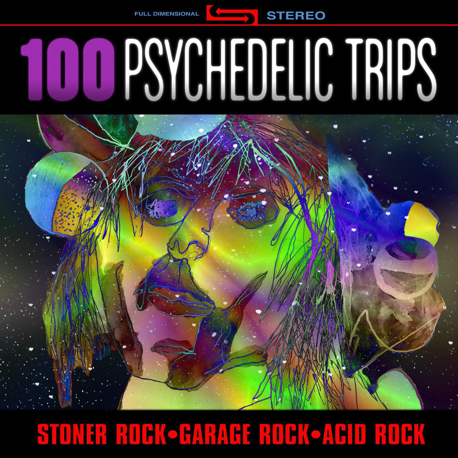 100 Psychedelic Trips - Stoner Rock, Garage Rock, Acid Rock