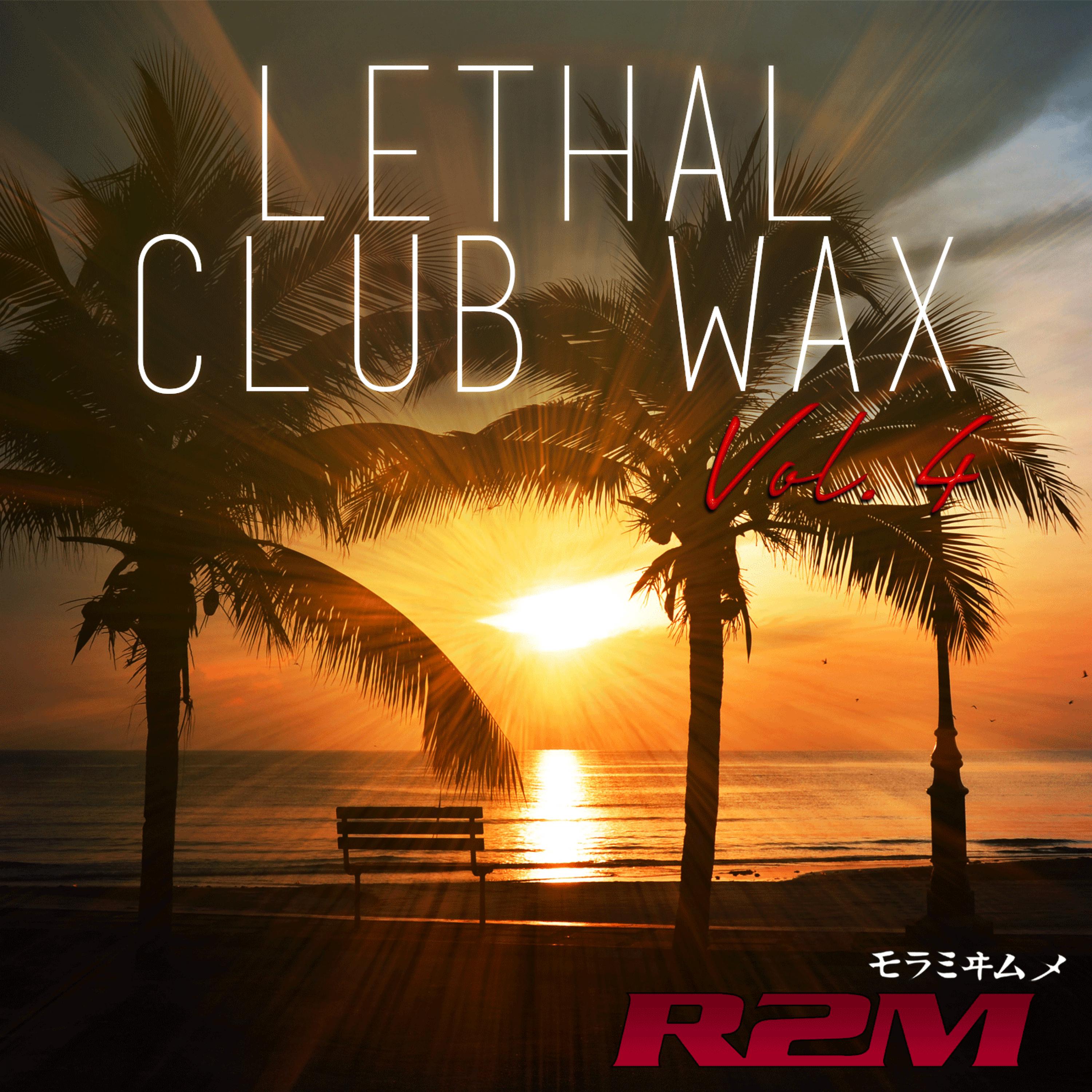 Lethal Club Wax, Vol. 4