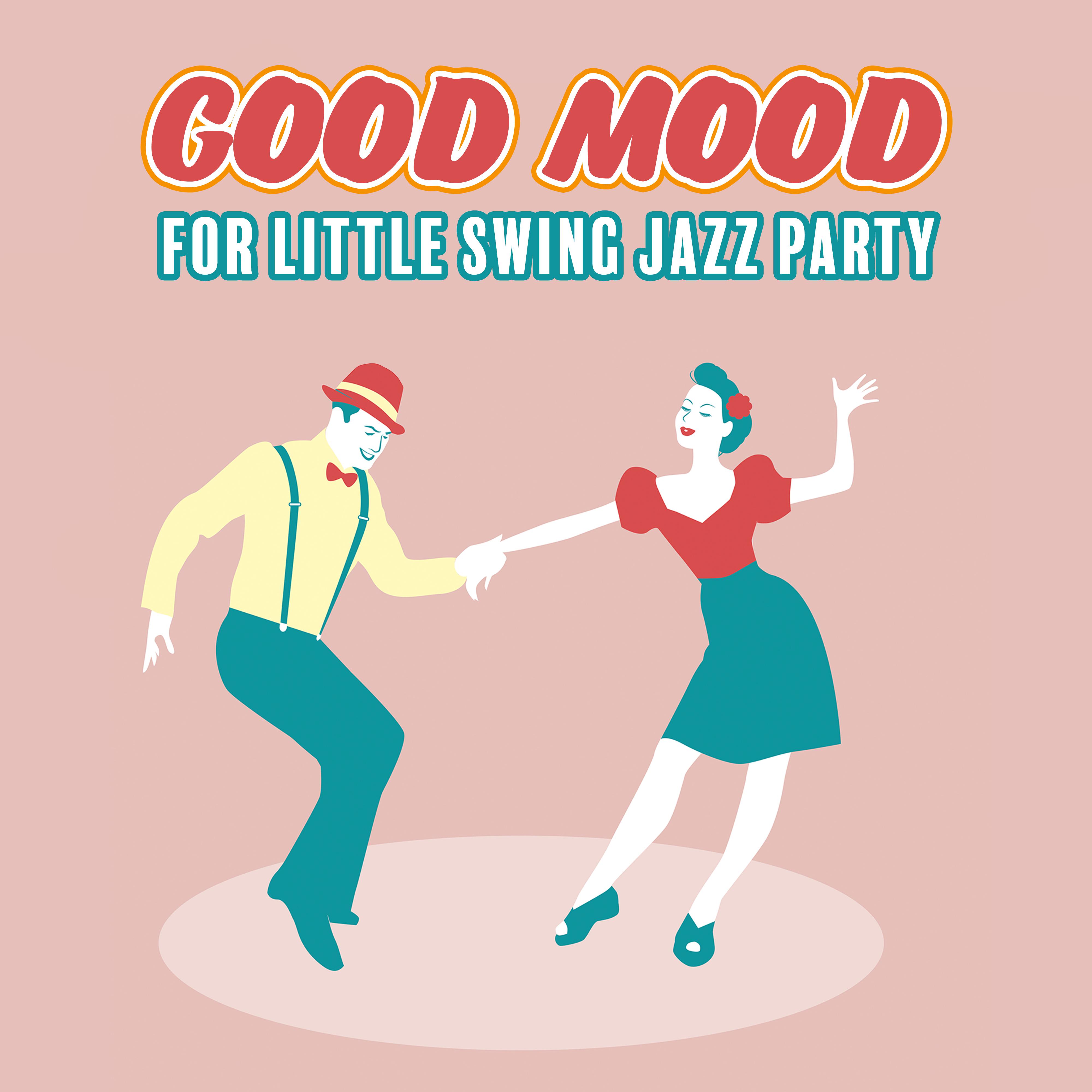 Good Mood for Little Swing Jazz Party: 2019 Happy Instrumental Smooth Jazz Music in Swing Vintage Style Created for Oldschool Dance Party