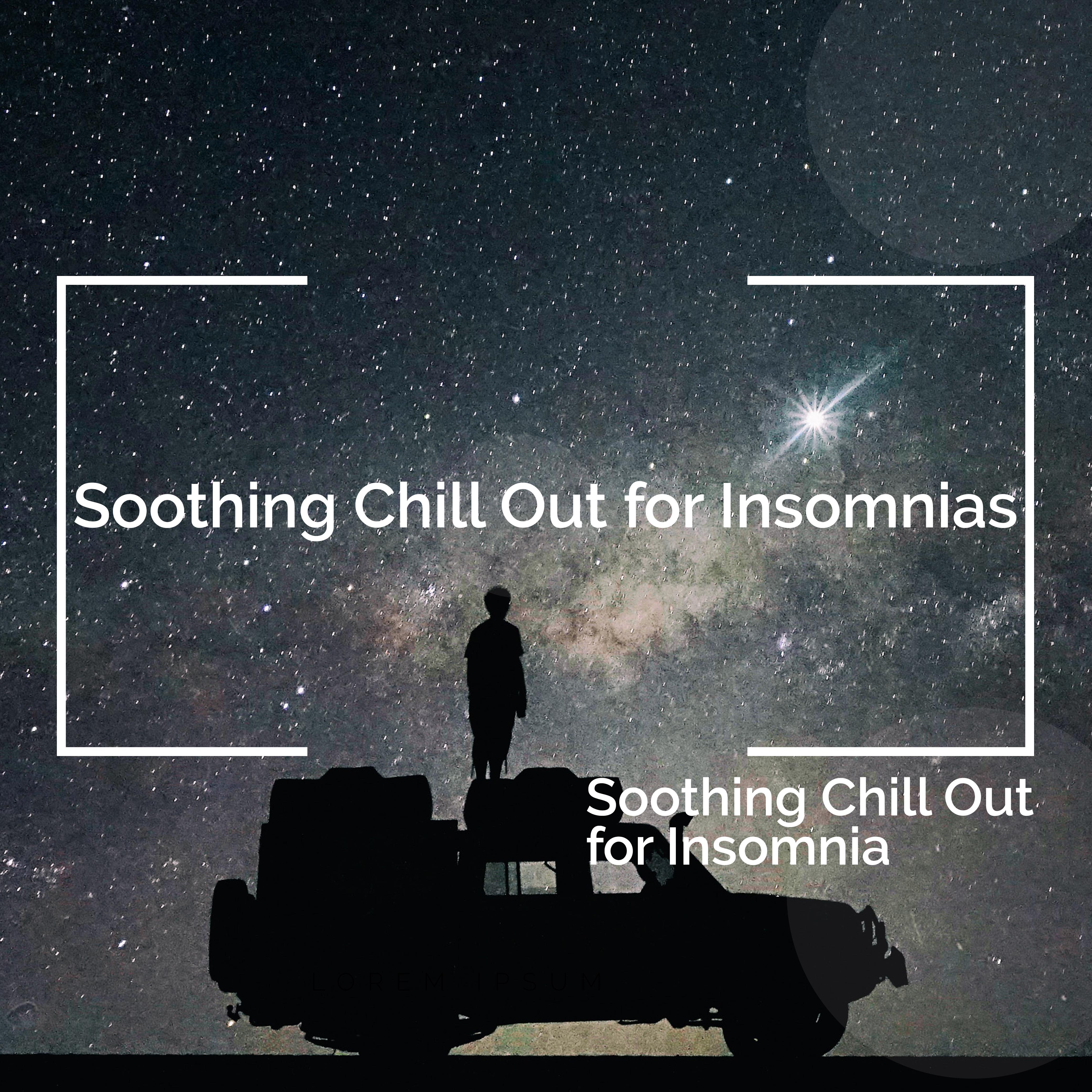 Soothing Chill Out for Insomnias