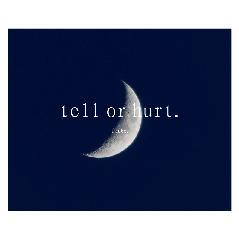 Tell or hurt.