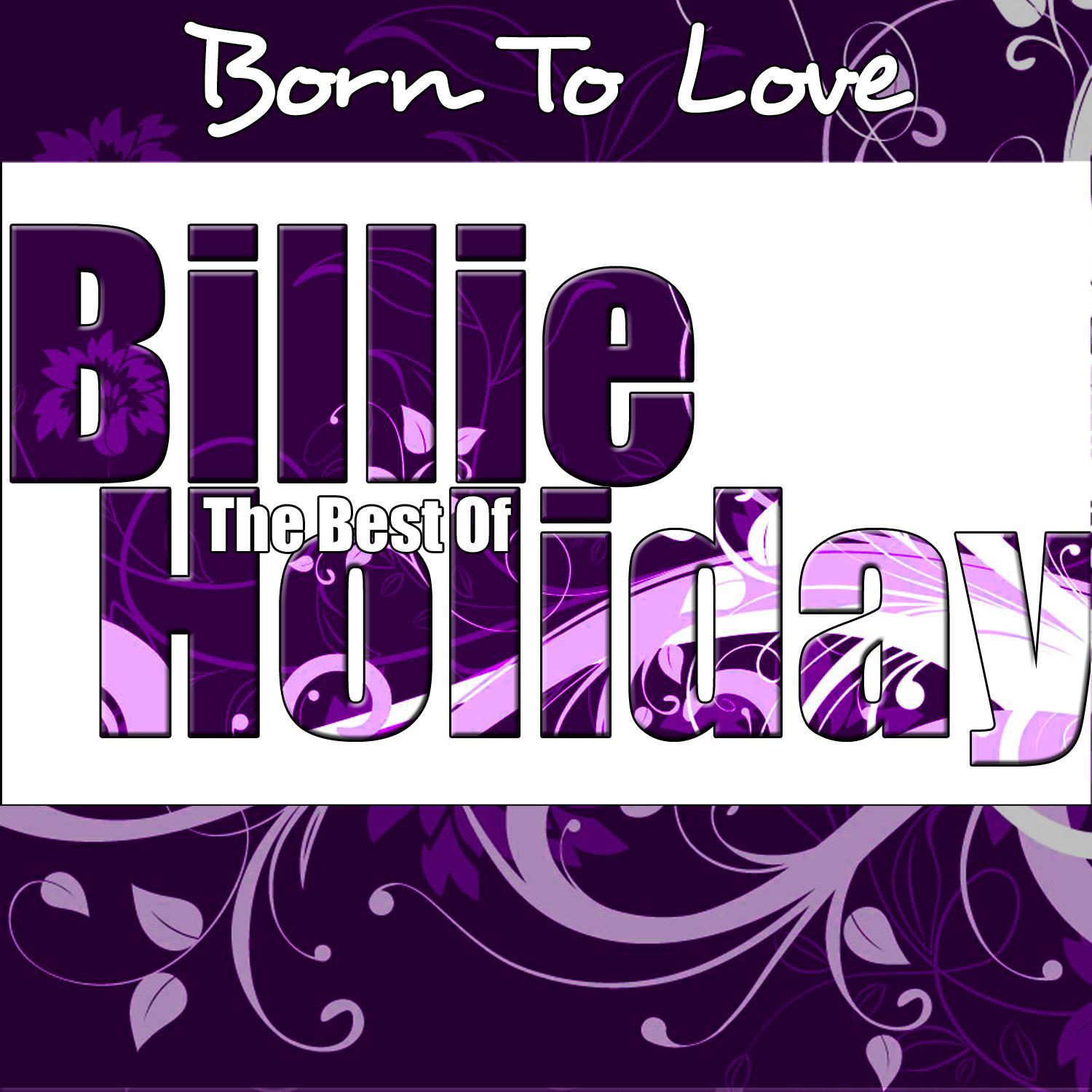 The Best Of Billie Holiday - Born To Love