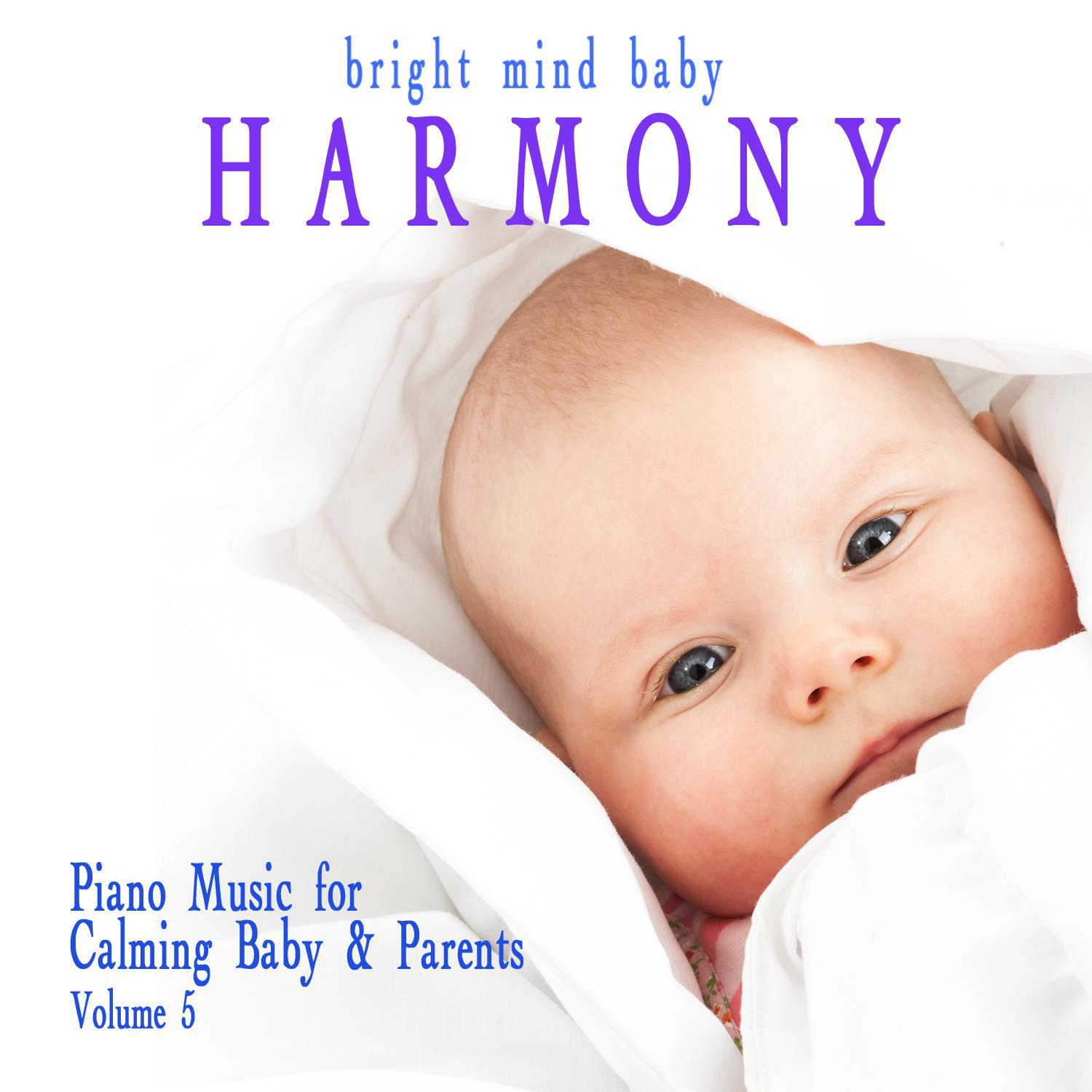 Harmony: Piano Music for Calming Baby & Parents (Bright Mind Kids), Vol. 5