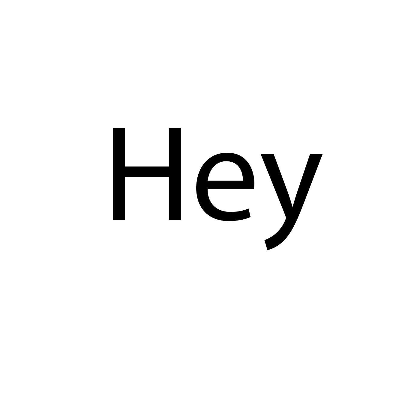 Hey