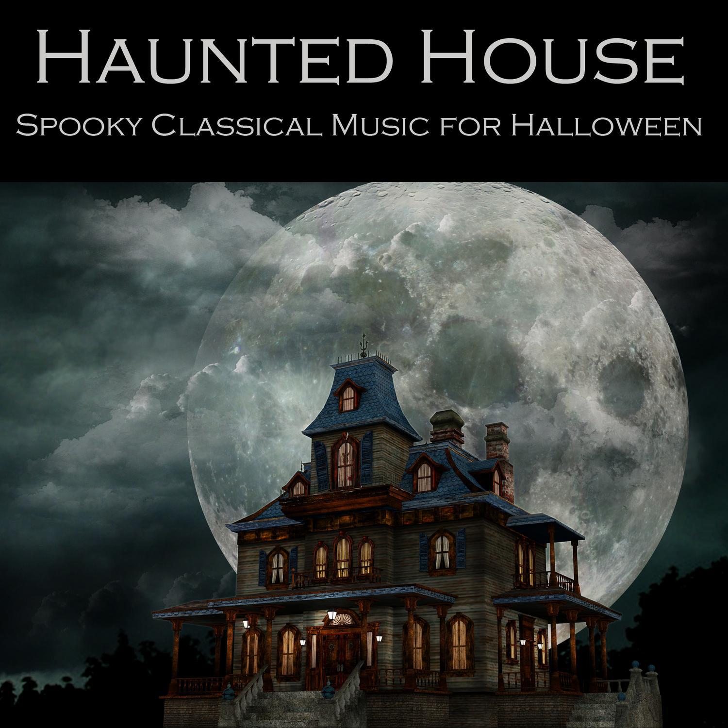 Haunted House: Classical Halloween Music