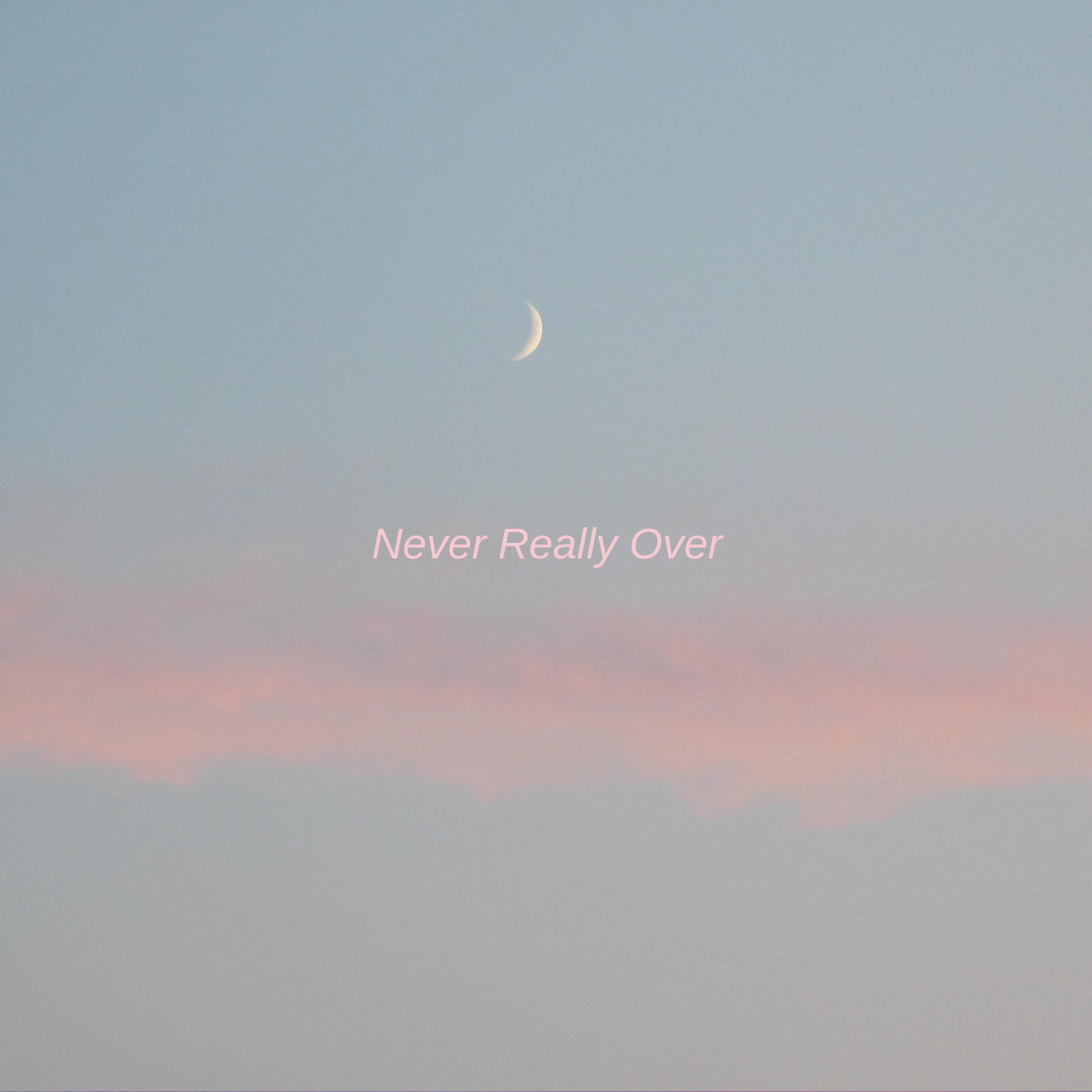 Never Really Over