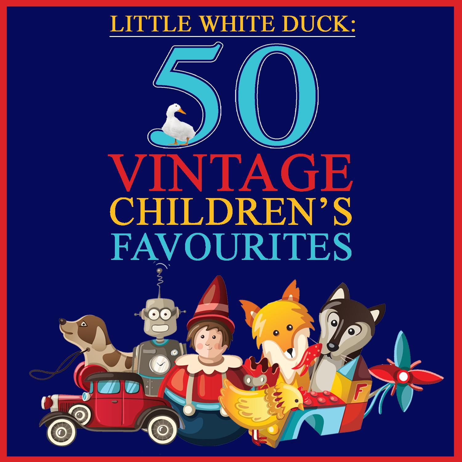 Little White Duck: 50 Vintage Children's Favourites