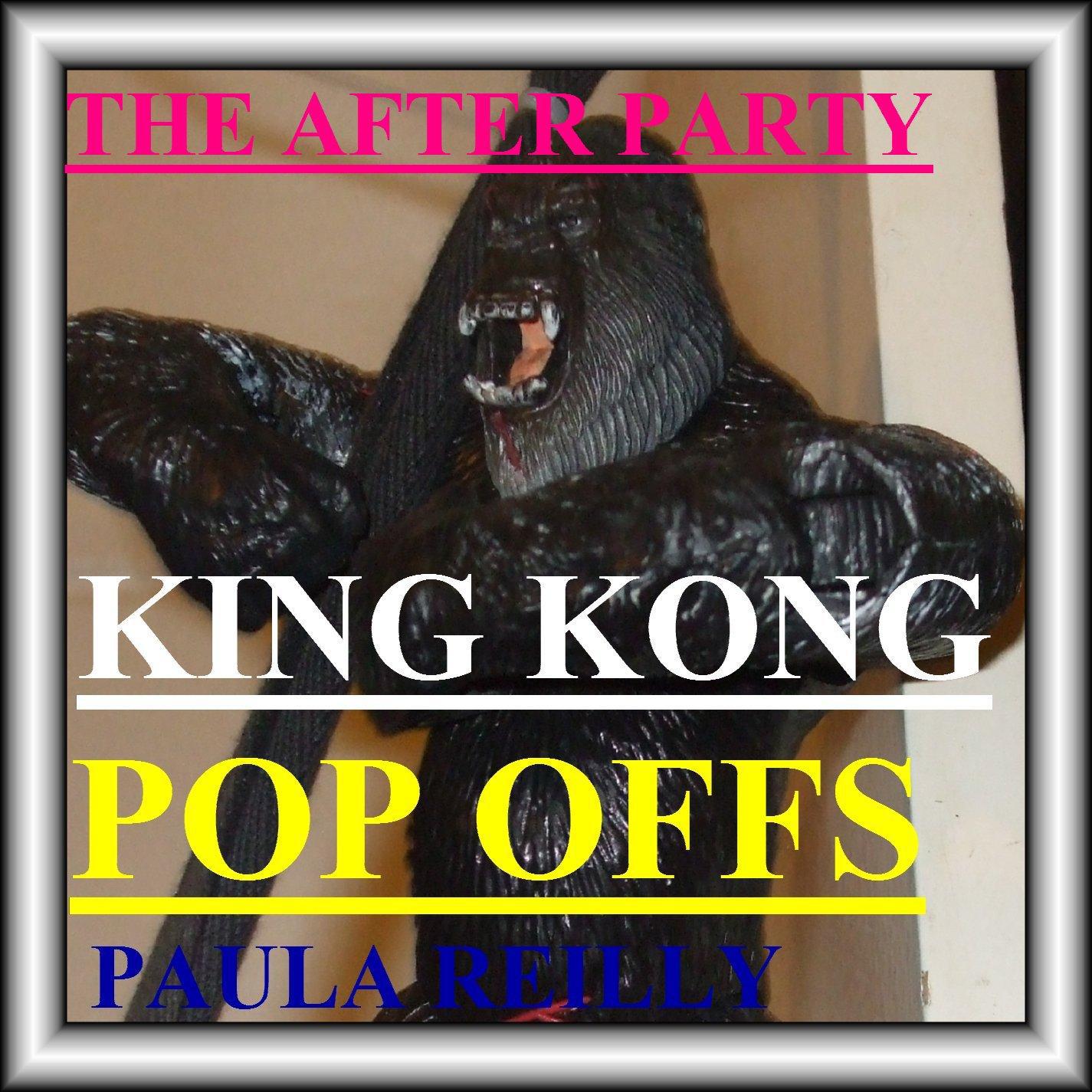 KING KONG POP OFFS- THE AFTER PARTY