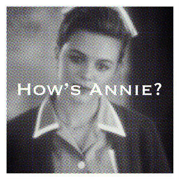 How's Annie?