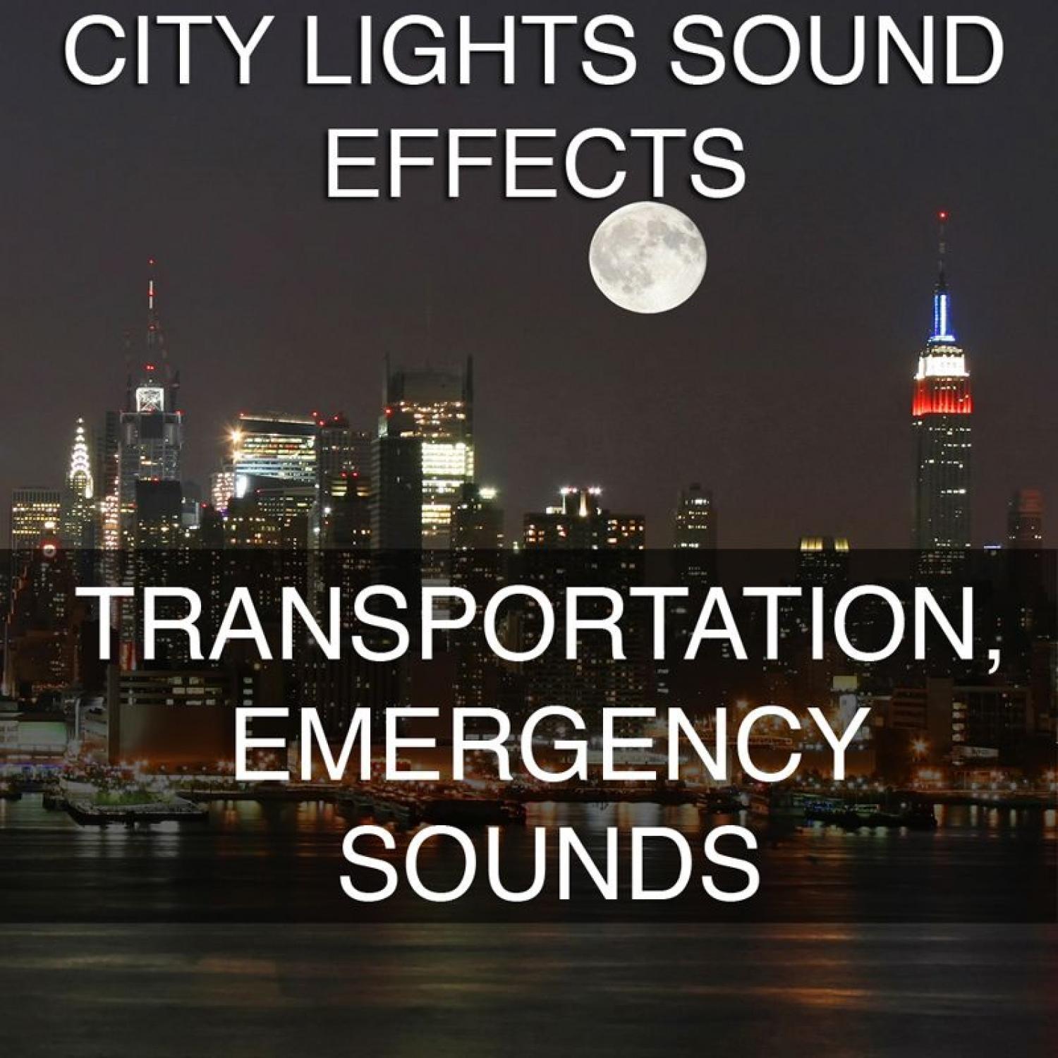 City Lights Sound Effects 3 - Transportation, Emergency Sounds