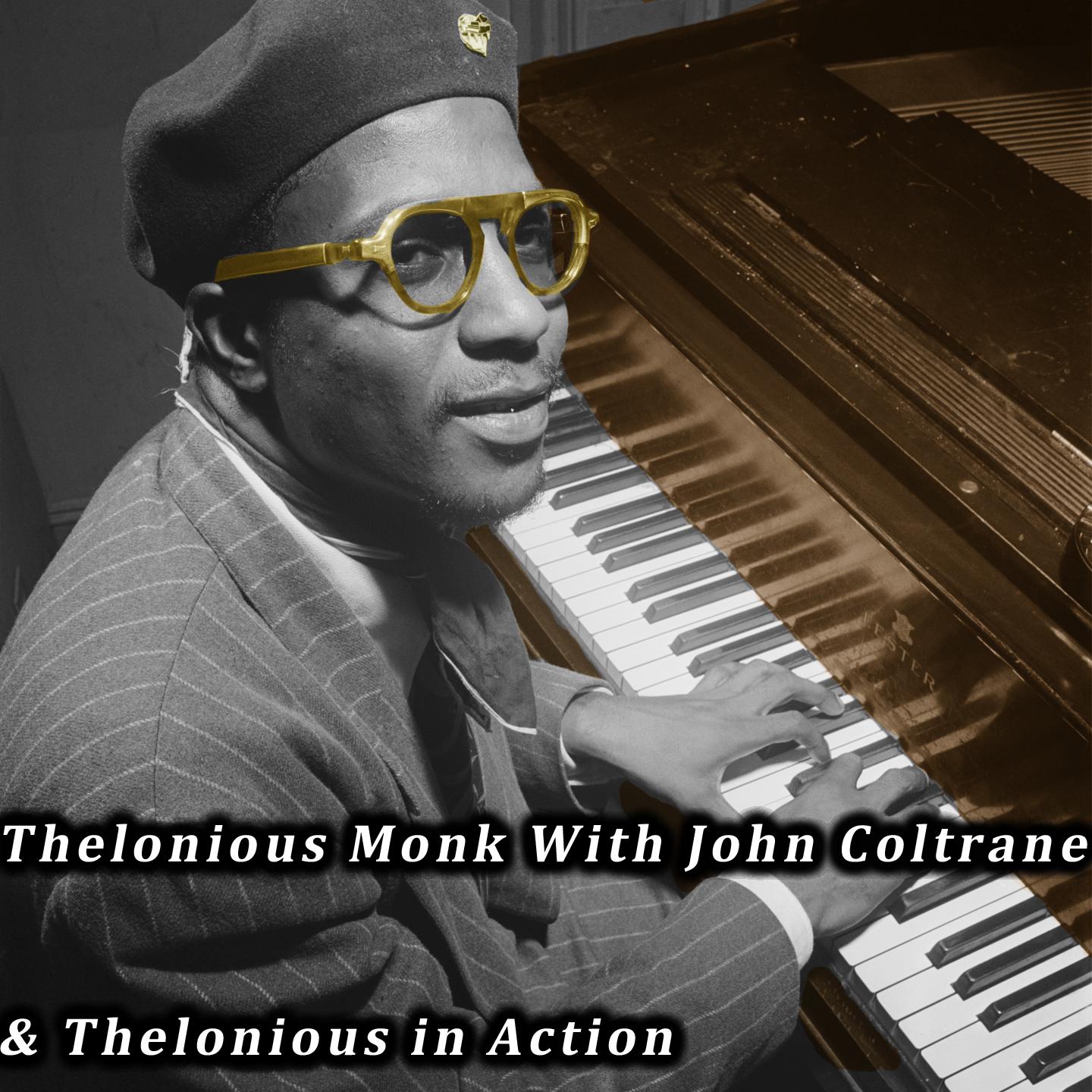 Thelonious Monk with John Coltrane & Thelonious in Action