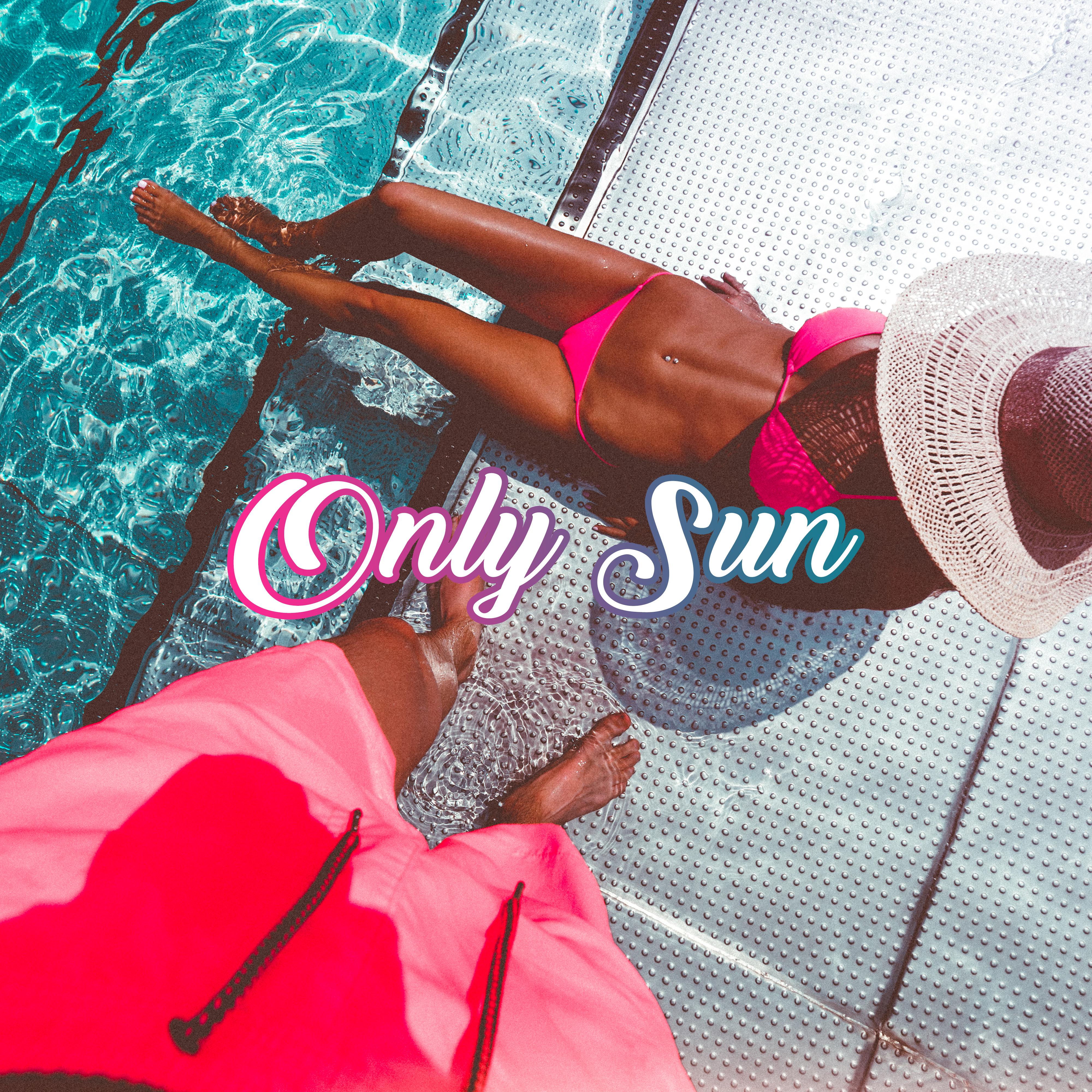 Only Sun: Summer Chill Out 2019, Relax, Lounge, Summer Dreams, Ibiza Chill, Tropical Music